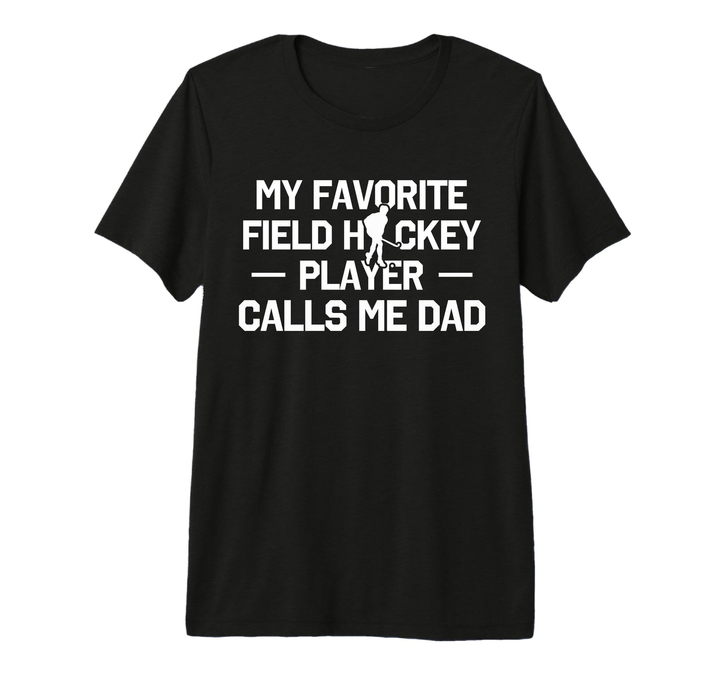 My Favorite Field Hockey Player T-Shirt - Casual Everyday Wear Men Women - T-Shirt, Sweatshirt, Hoodie