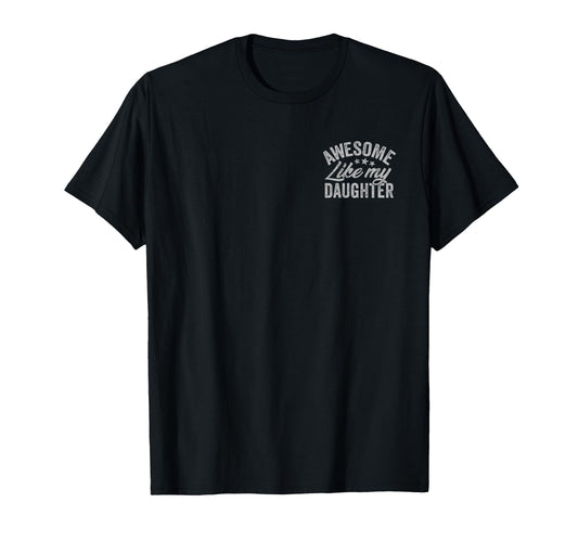 Awesome Like My Daughter Funny Fathers T-Shirt - Trendy Graphic for Adults - T-Shirt, Sweatshirt, Hoodie