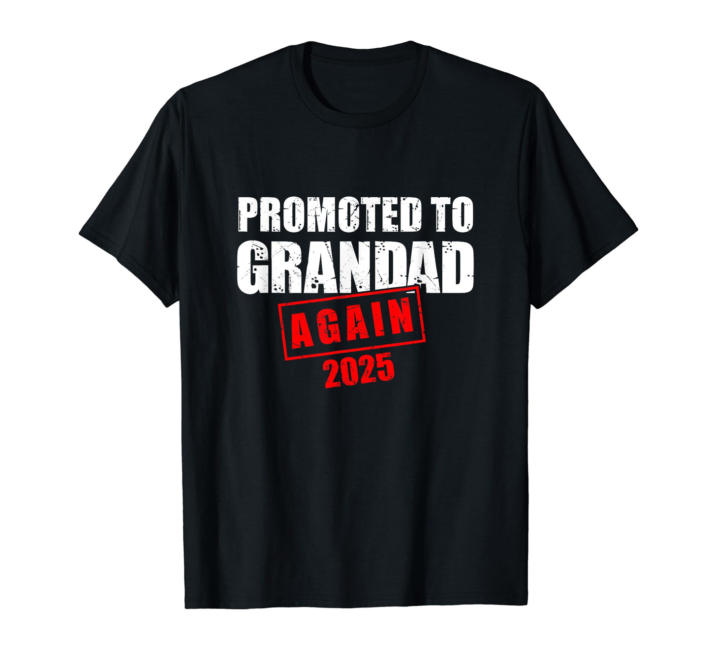Promoted To Grandad Again Est 2025 New T-Shirt - Minimalist Print Unisex - T-Shirt, Sweatshirt, Hoodie
