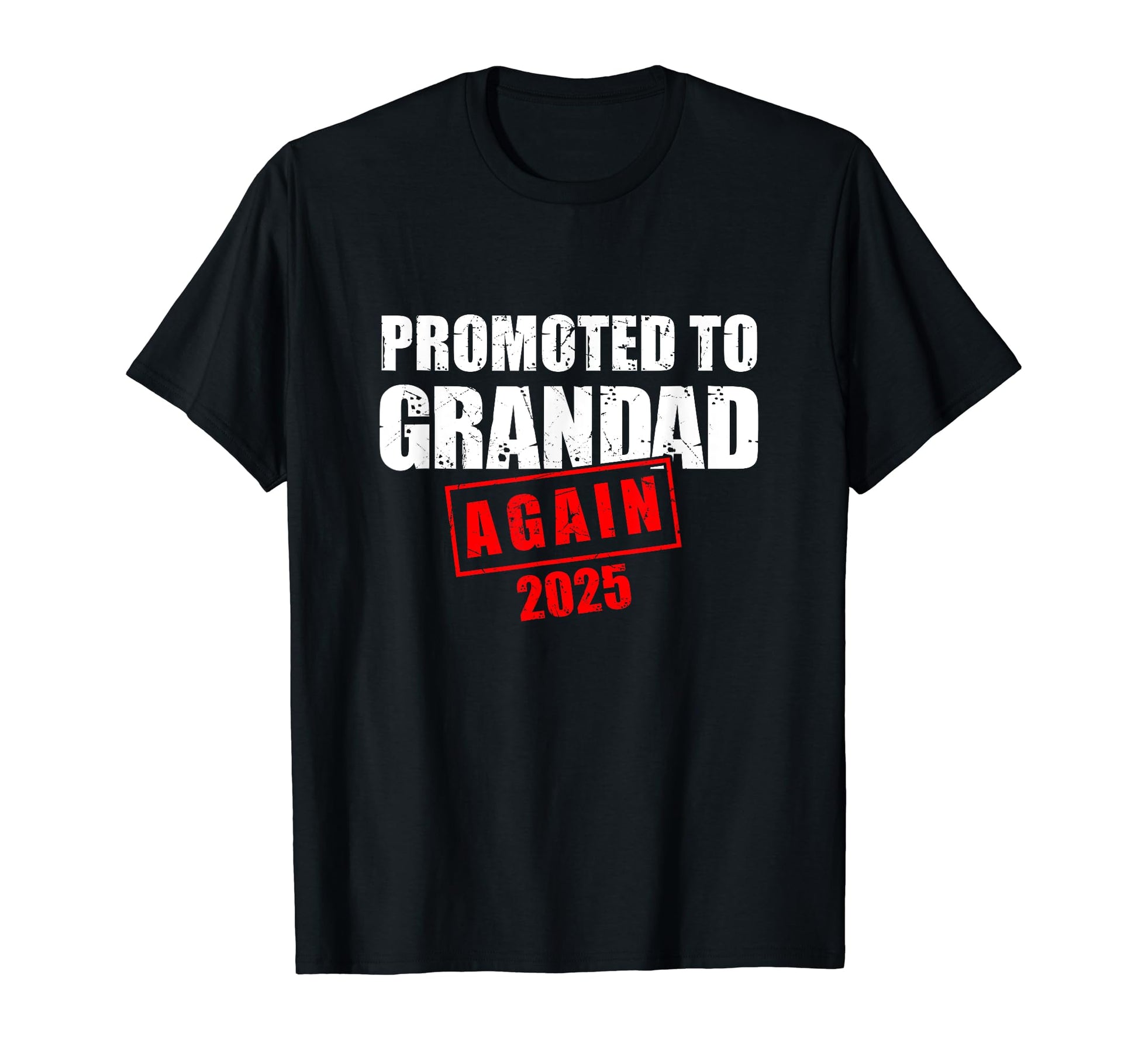 Promoted To Grandad Again Est 2025 New T-Shirt - Minimalist Print Unisex - T-Shirt, Sweatshirt, Hoodie