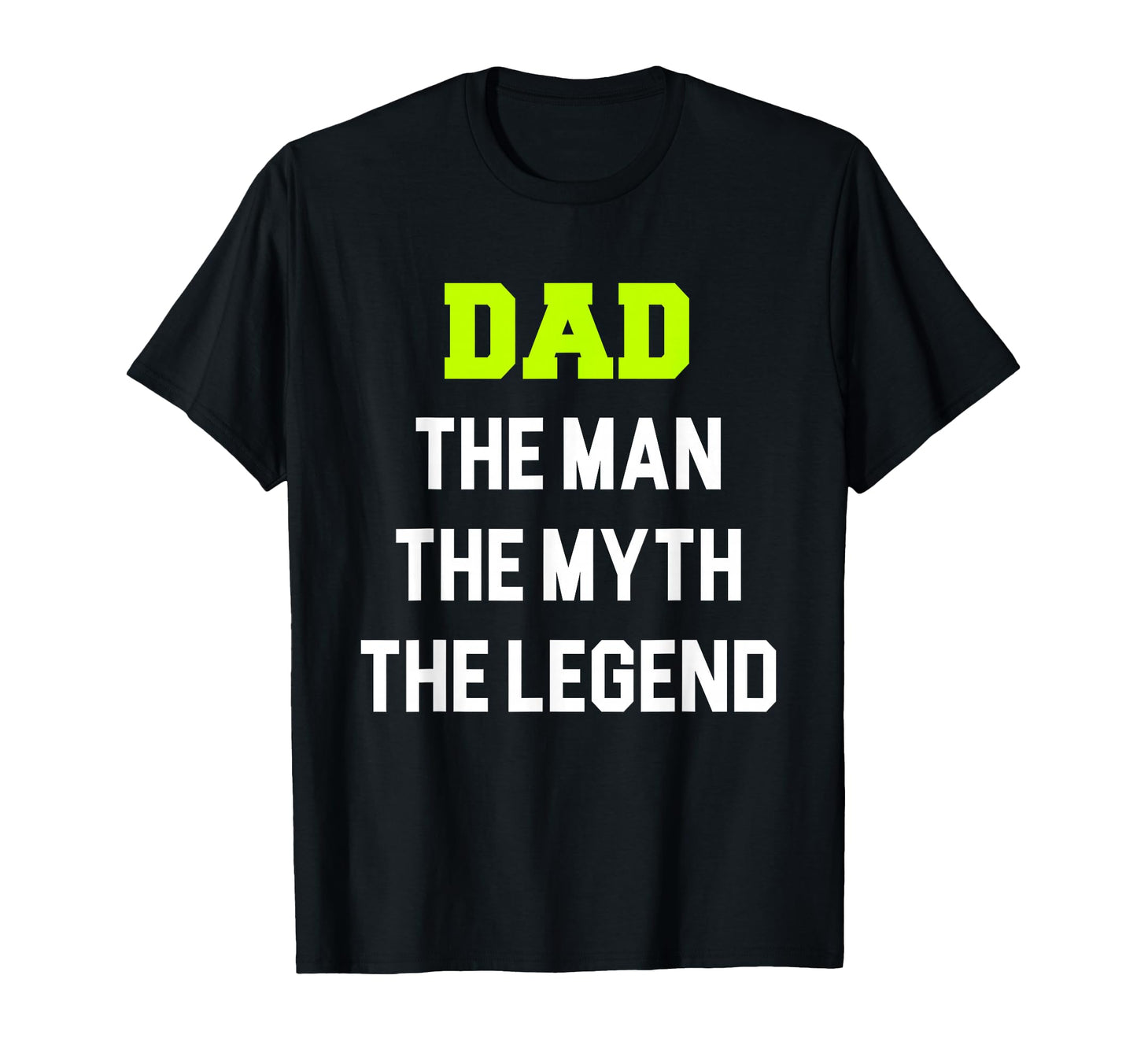 Dad Myth Legend T-Shirt - Casual Everyday Wear for Adults - T-Shirt, Sweatshirt, Hoodie