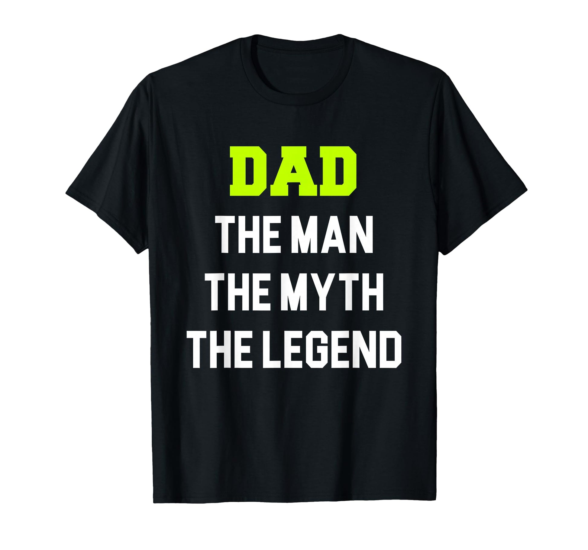 Dad Myth Legend T-Shirt - Casual Everyday Wear for Adults - T-Shirt, Sweatshirt, Hoodie
