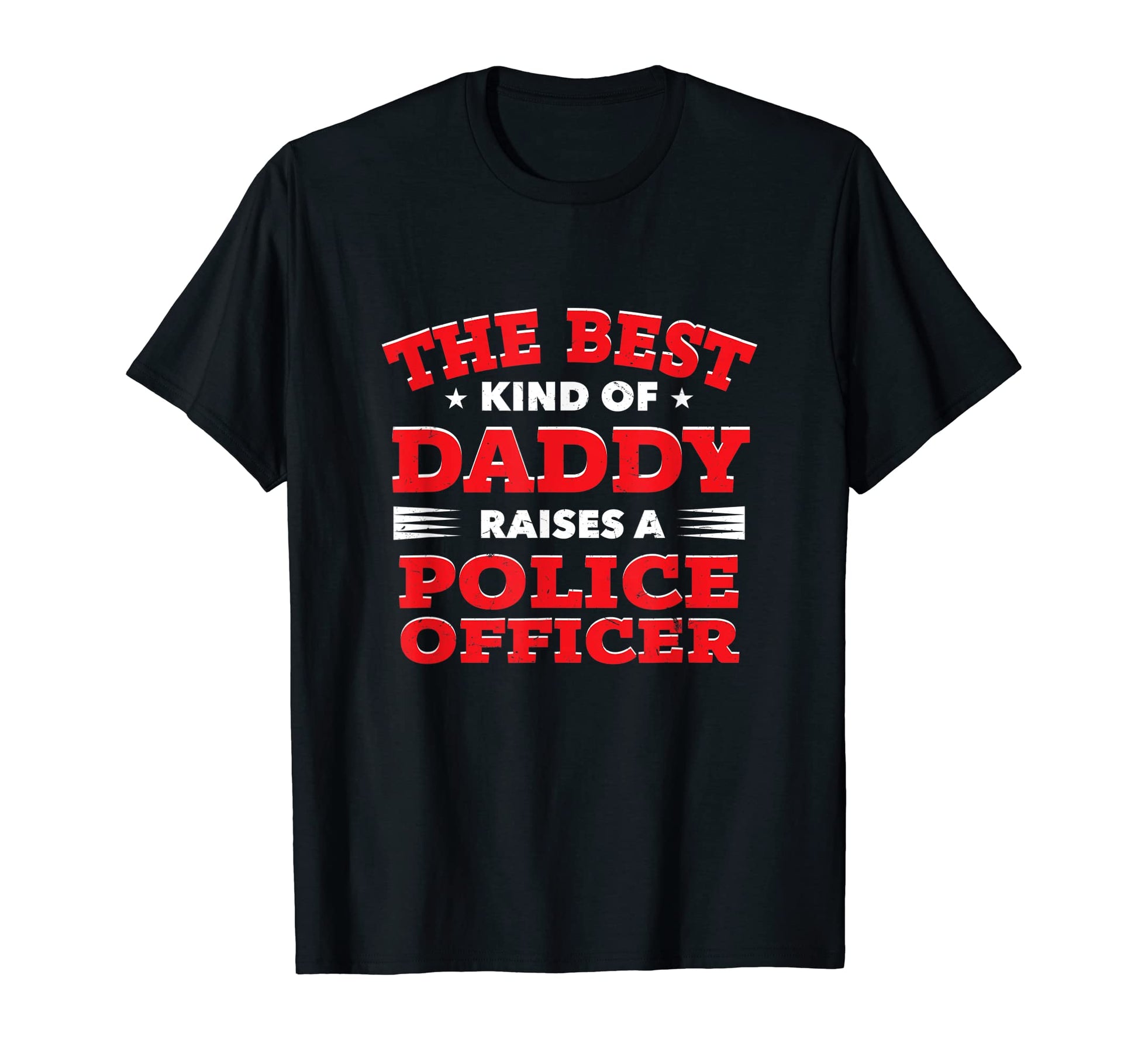 Best Kind Daddy Raises Police T-Shirt - Streetwear Style for Adults - T-Shirt, Sweatshirt, Hoodie