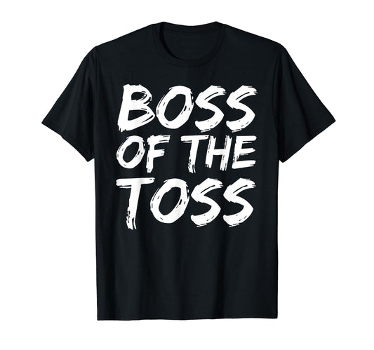 Boss Toss Funny Disc Golf Fathers Day T-Shirt - Novelty Apparel Unisex - T-Shirt, Sweatshirt, Hoodie