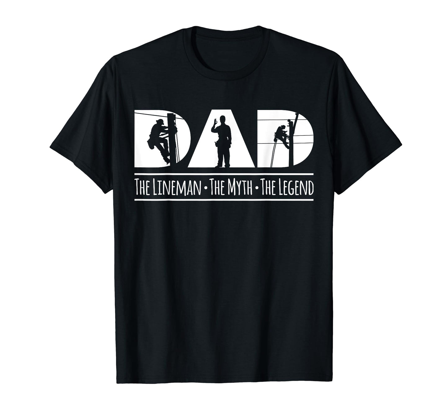 Lineworker Dad Lineman Myth Legend Fathers T-Shirt - Graphic Print Unisex - T-Shirt, Sweatshirt, Hoodie