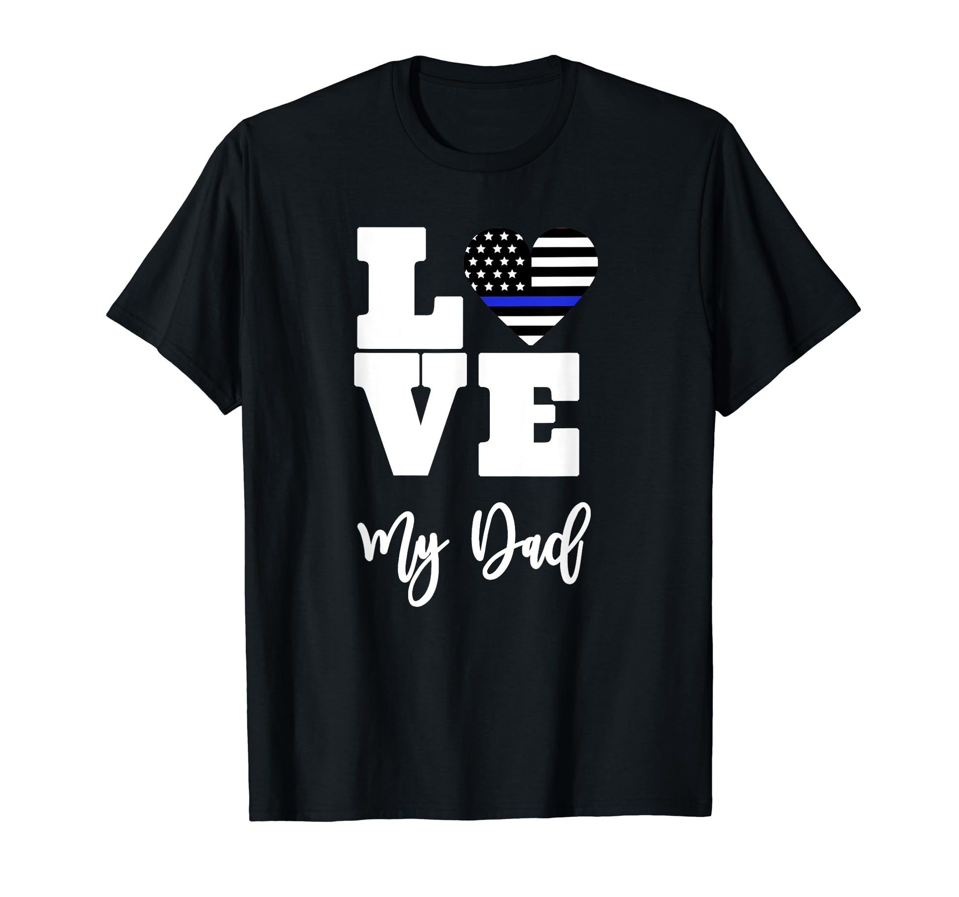 Thin Blue Line Love My Dad Proud Son T-Shirt - Minimalist Print Unisex - T-Shirt, Sweatshirt, Hoodie