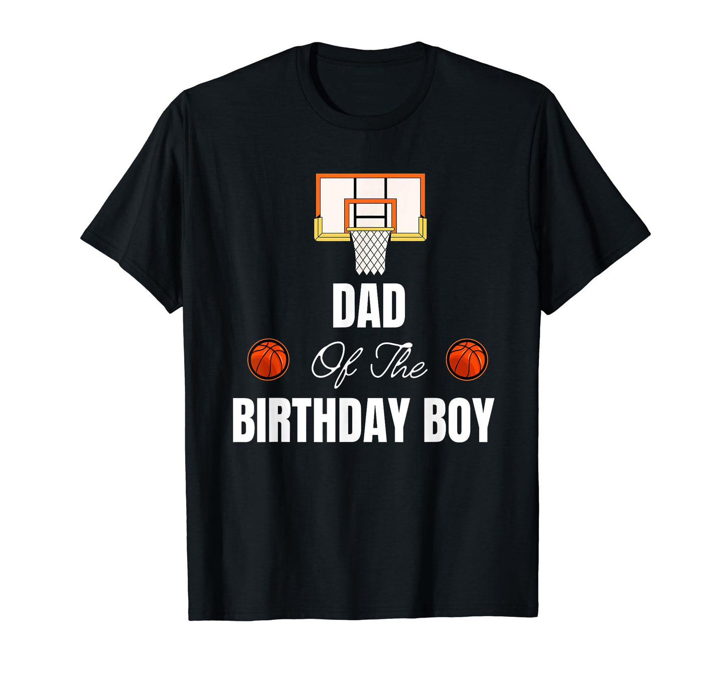 Funny Dad Birthday Basketball T-Shirt - Graphic Print for Adults - T-Shirt, Sweatshirt, Hoodie