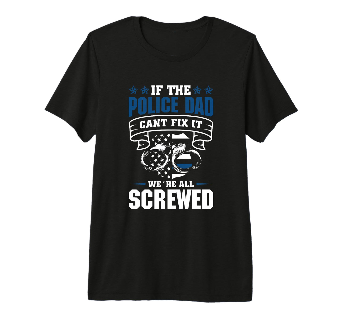Mens Thin Blue Line If Police Dad Cant T-Shirt - Streetwear Style Unisex - T-Shirt, Sweatshirt, Hoodie