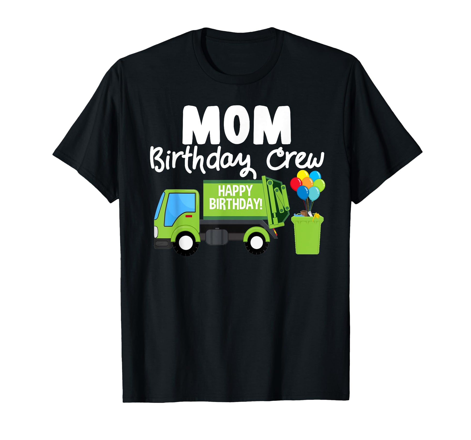 Mom Birthday Crew Garbage Truck T-Shirt - Novelty Apparel for Adults - T-Shirt, Sweatshirt, Hoodie