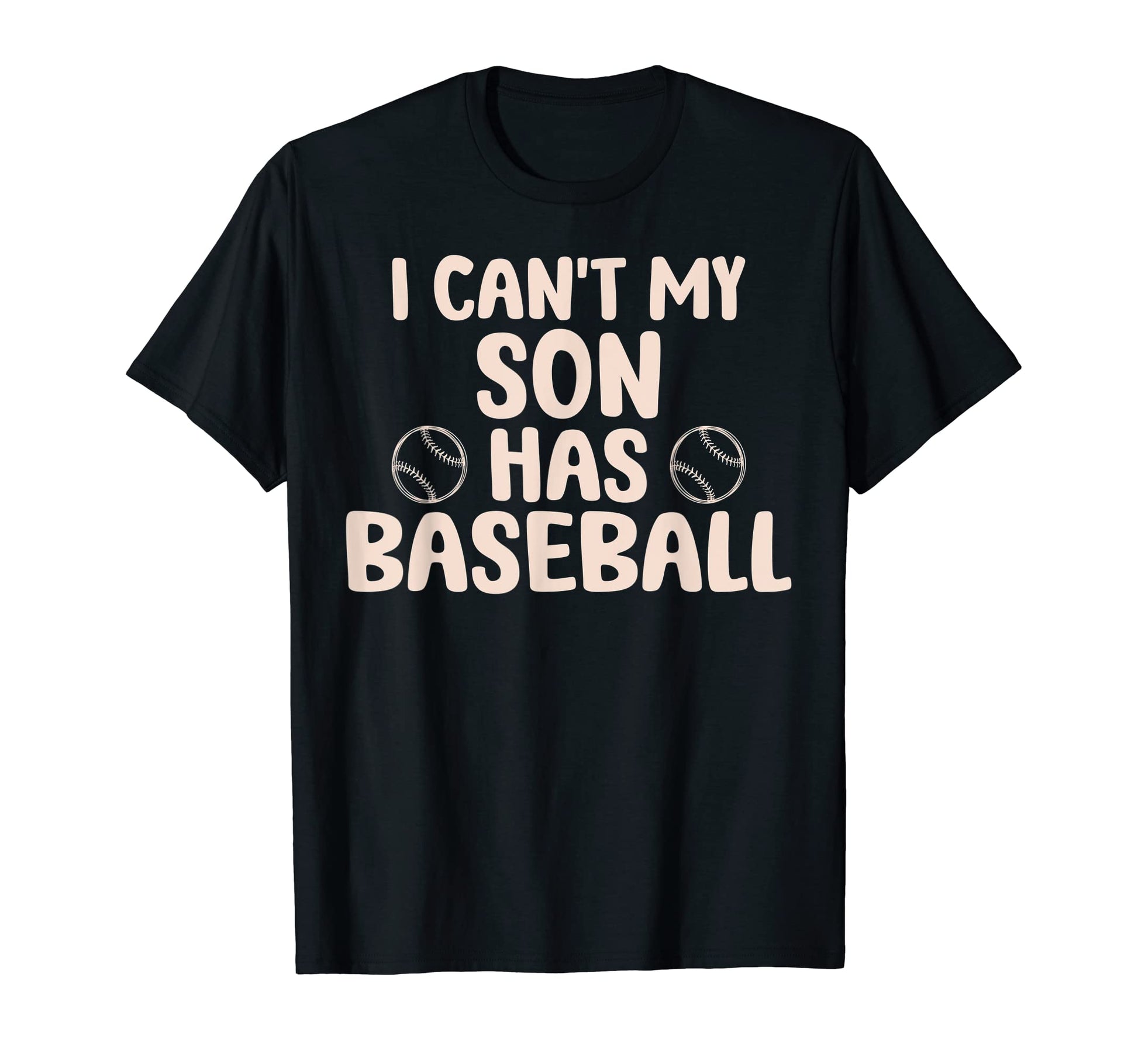 I Cant My Son Has Baseball Supporter T-Shirt - Minimalist Print for Adults - T-Shirt, Sweatshirt, Hoodie