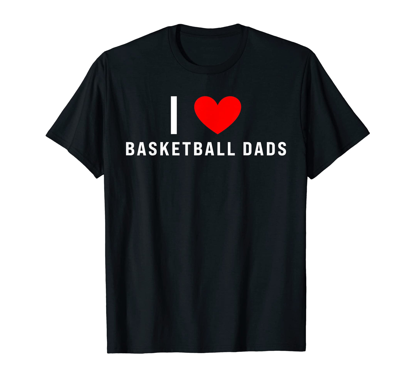 I Love Basketball Dads Funny Red Heart T-Shirt - Novelty Apparel Unisex - T-Shirt, Sweatshirt, Hoodie