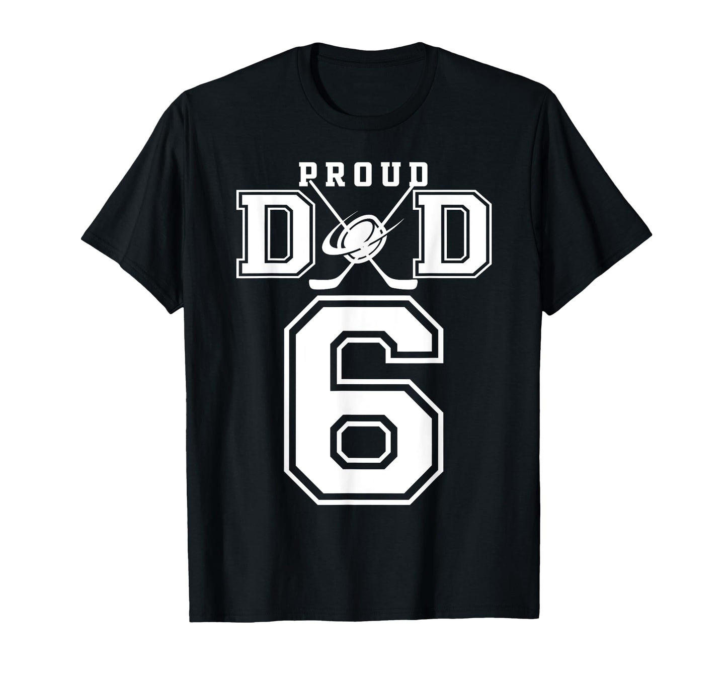 Number 6 Custom Proud Hockey Dad T-Shirt - Custom Art Print Men Women - T-Shirt, Sweatshirt, Hoodie