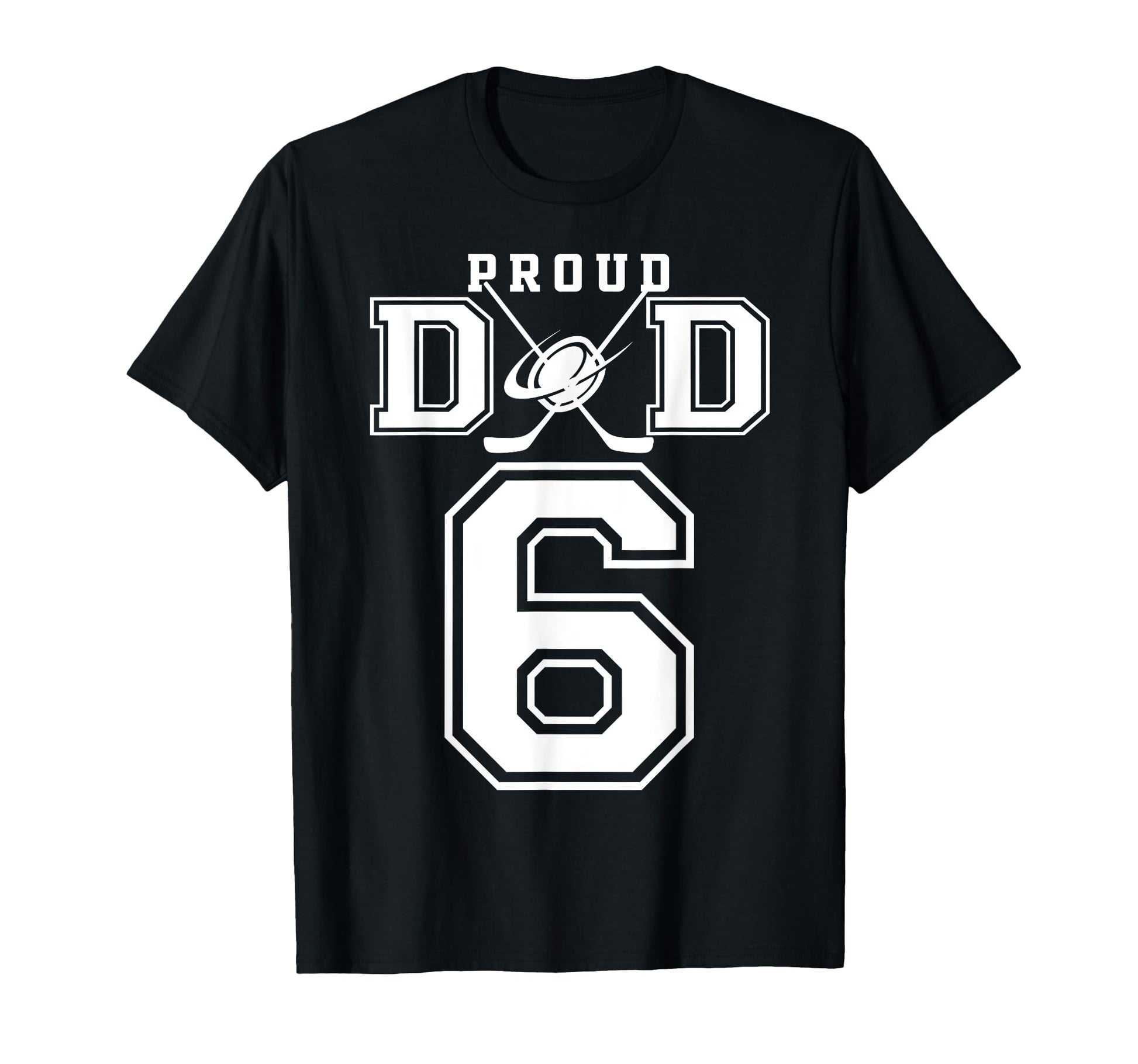 Number 6 Custom Proud Hockey Dad T-Shirt - Custom Art Print Men Women - T-Shirt, Sweatshirt, Hoodie