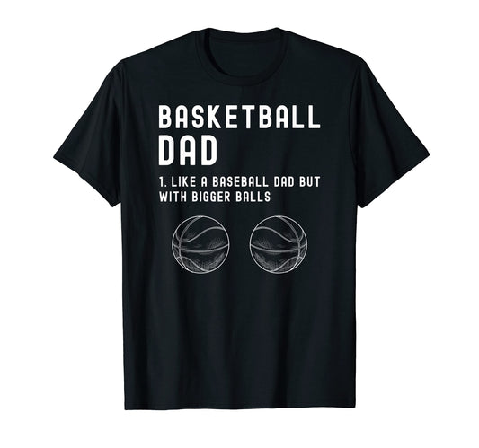 Basketball Dad Like Baseball But T-Shirt - Casual Everyday Wear Unisex - T-Shirt, Sweatshirt, Hoodie