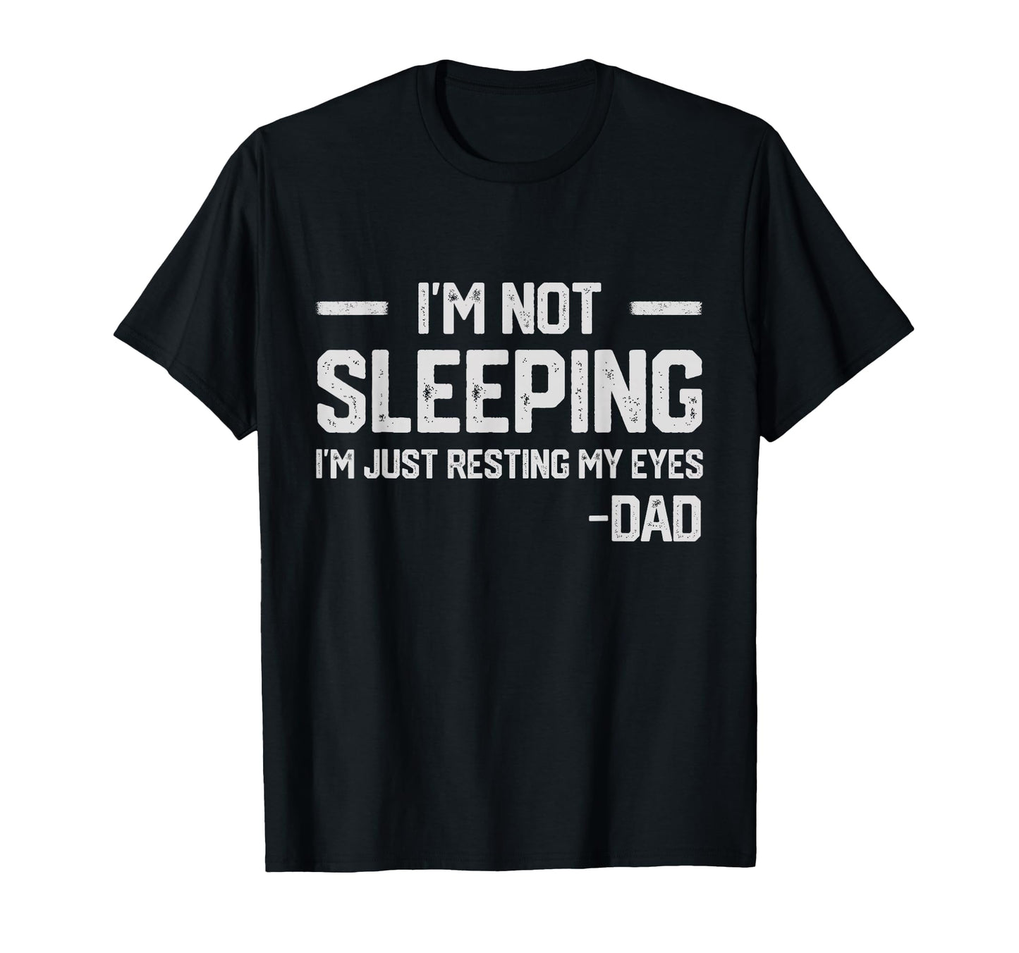 Im Not Sleeping Im Just Resting My Eyes T-Shirt - Graphic Print Unisex - T-Shirt, Sweatshirt, Hoodie