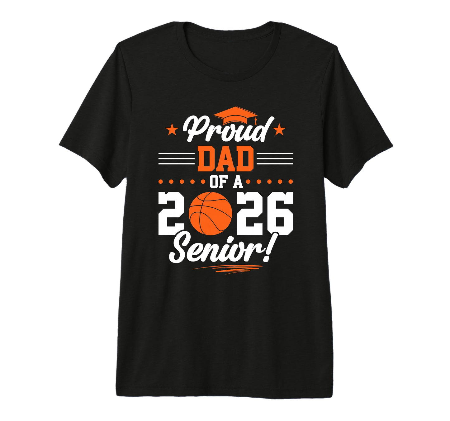 Proud Dad 2026 Senior Basketball Graduate T-Shirt - Novelty Apparel Unisex - T-Shirt, Sweatshirt, Hoodie