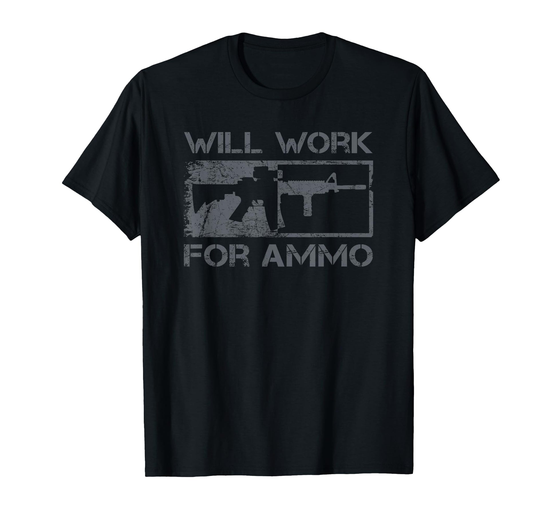 Will Work Ammo Sarcastic Ar15 Rifle T-Shirt - Casual Everyday Wear Unisex - T-Shirt, Sweatshirt, Hoodie