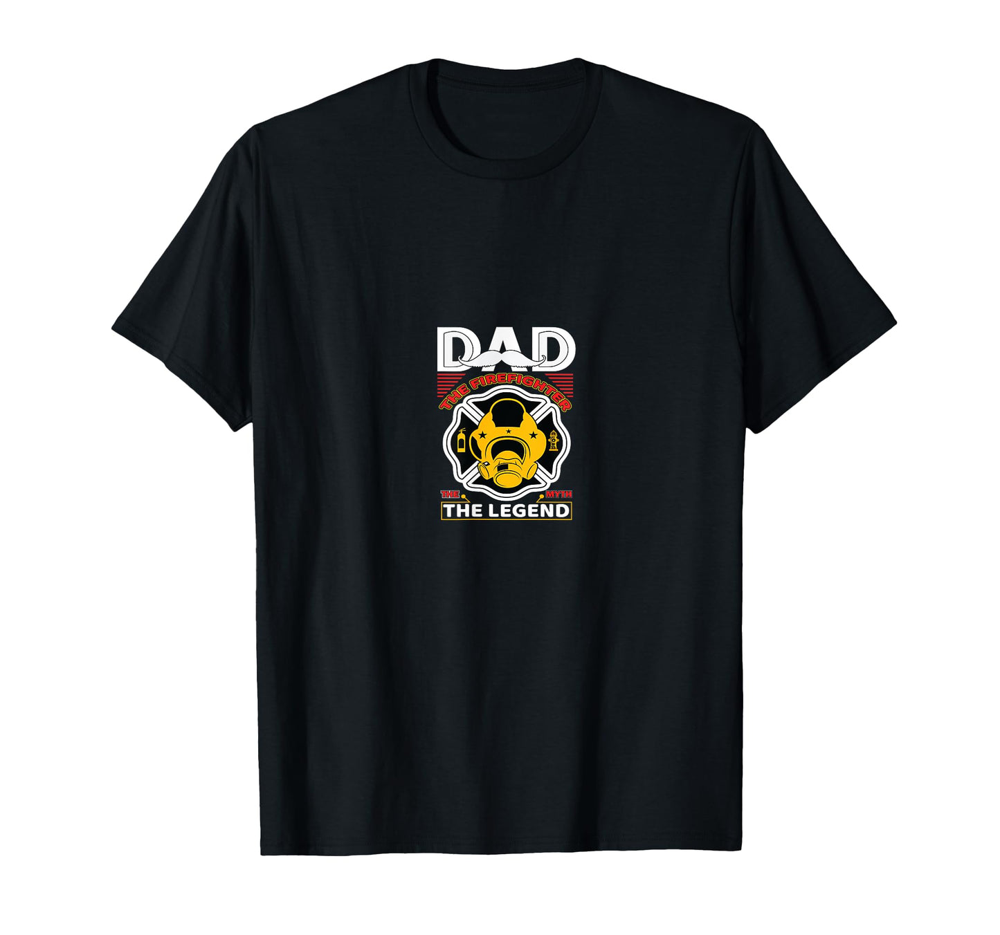 Dad Myth Legend Fireman Gift Proud T-Shirt - Casual Everyday Wear Unisex - T-Shirt, Sweatshirt, Hoodie