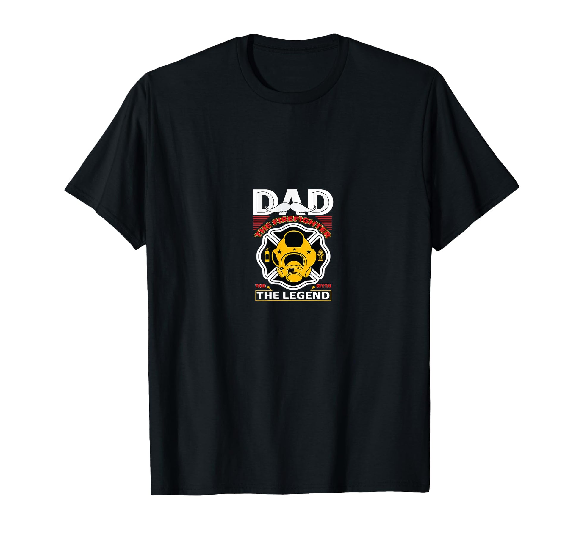 Dad Myth Legend Fireman Gift Proud T-Shirt - Casual Everyday Wear Unisex - T-Shirt, Sweatshirt, Hoodie