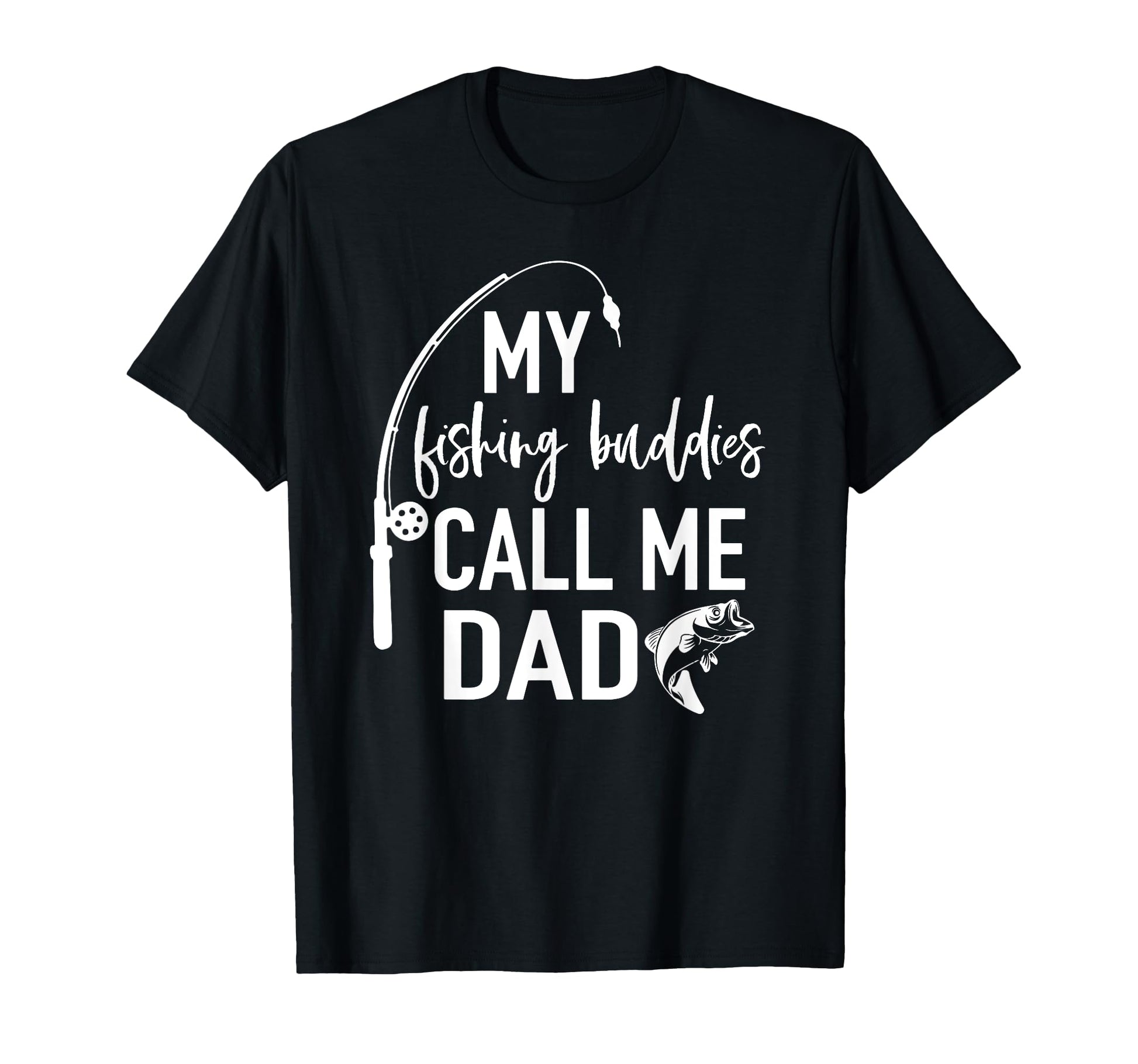 My Fishing Buddies Call Me Dad T-Shirt - Streetwear Style for Adults - T-Shirt, Sweatshirt, Hoodie