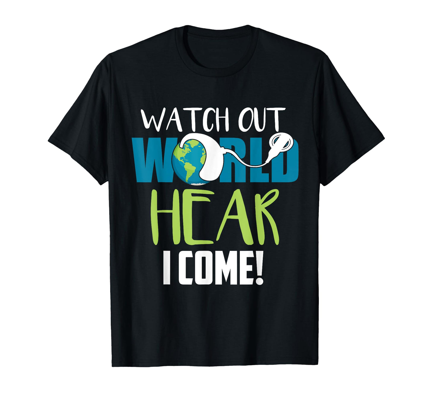 Hear I Come Cochlear Implant Awareness T-Shirt - Graphic Print Unisex - T-Shirt, Sweatshirt, Hoodie