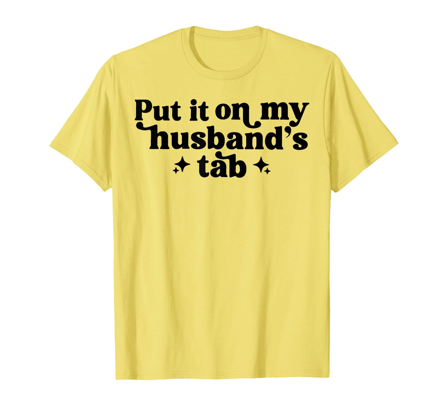 Funny Put It My Husbands Tab T-Shirt - Streetwear Style Unisex - T-Shirt, Sweatshirt, Hoodie