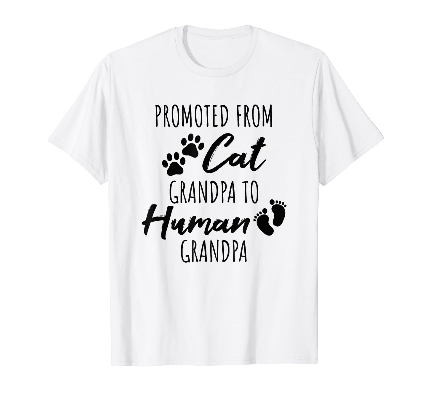 Promoted From Cat Grandpa To Human T-Shirt - Casual Everyday Wear Unisex - T-Shirt, Sweatshirt, Hoodie