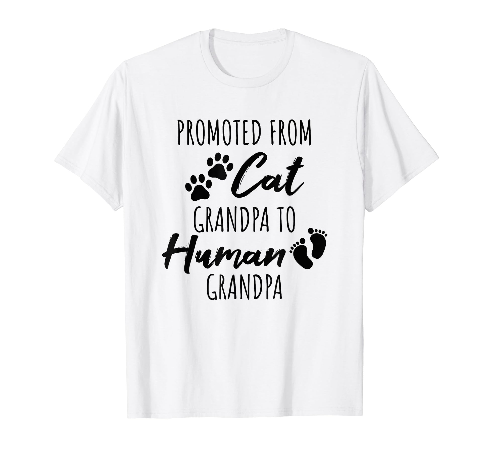Promoted From Cat Grandpa To Human T-Shirt - Casual Everyday Wear Unisex - T-Shirt, Sweatshirt, Hoodie