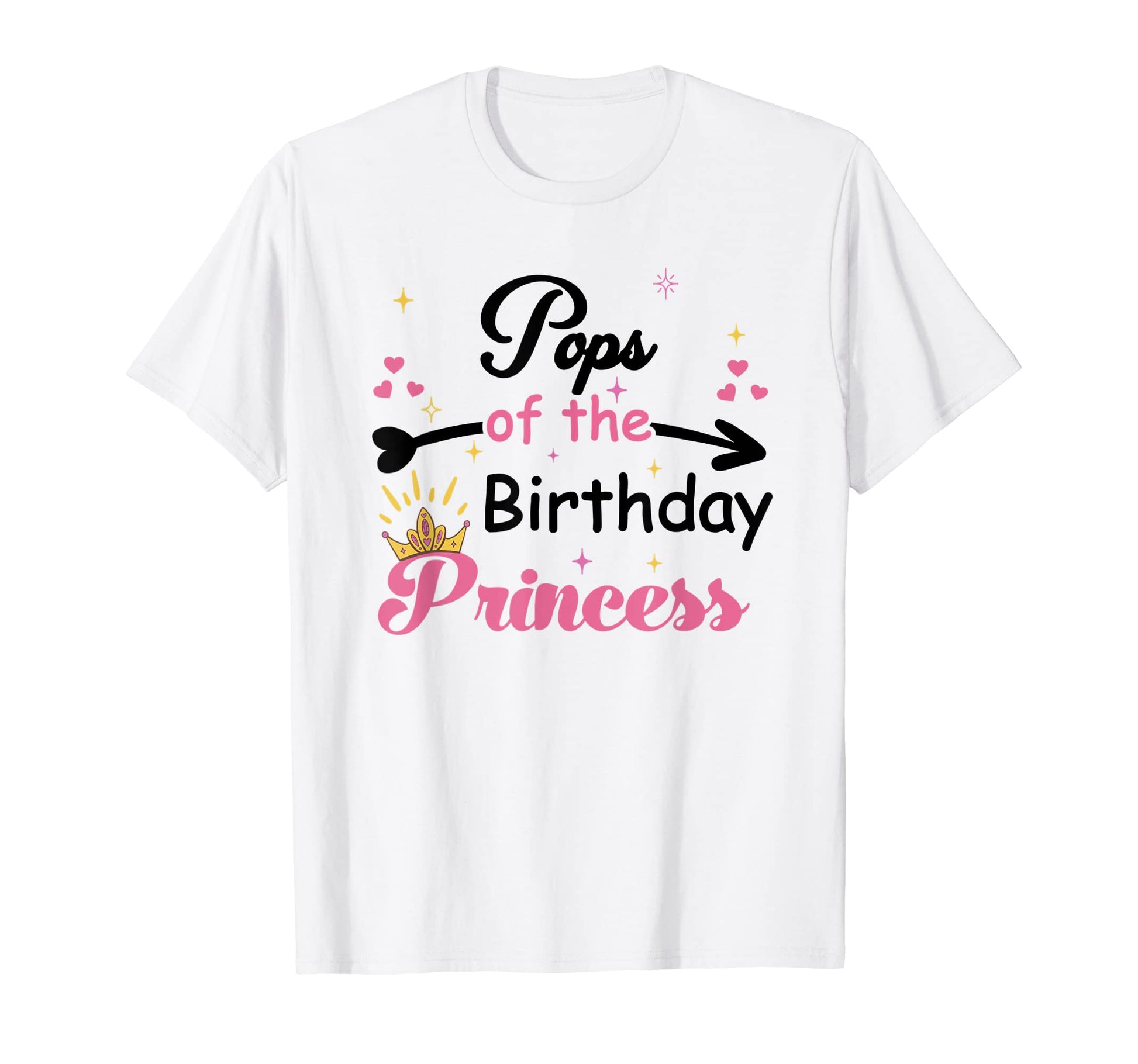 Pops Birthday Princess Funny T-Shirt - Casual Everyday Wear for Adults - T-Shirt, Sweatshirt, Hoodie