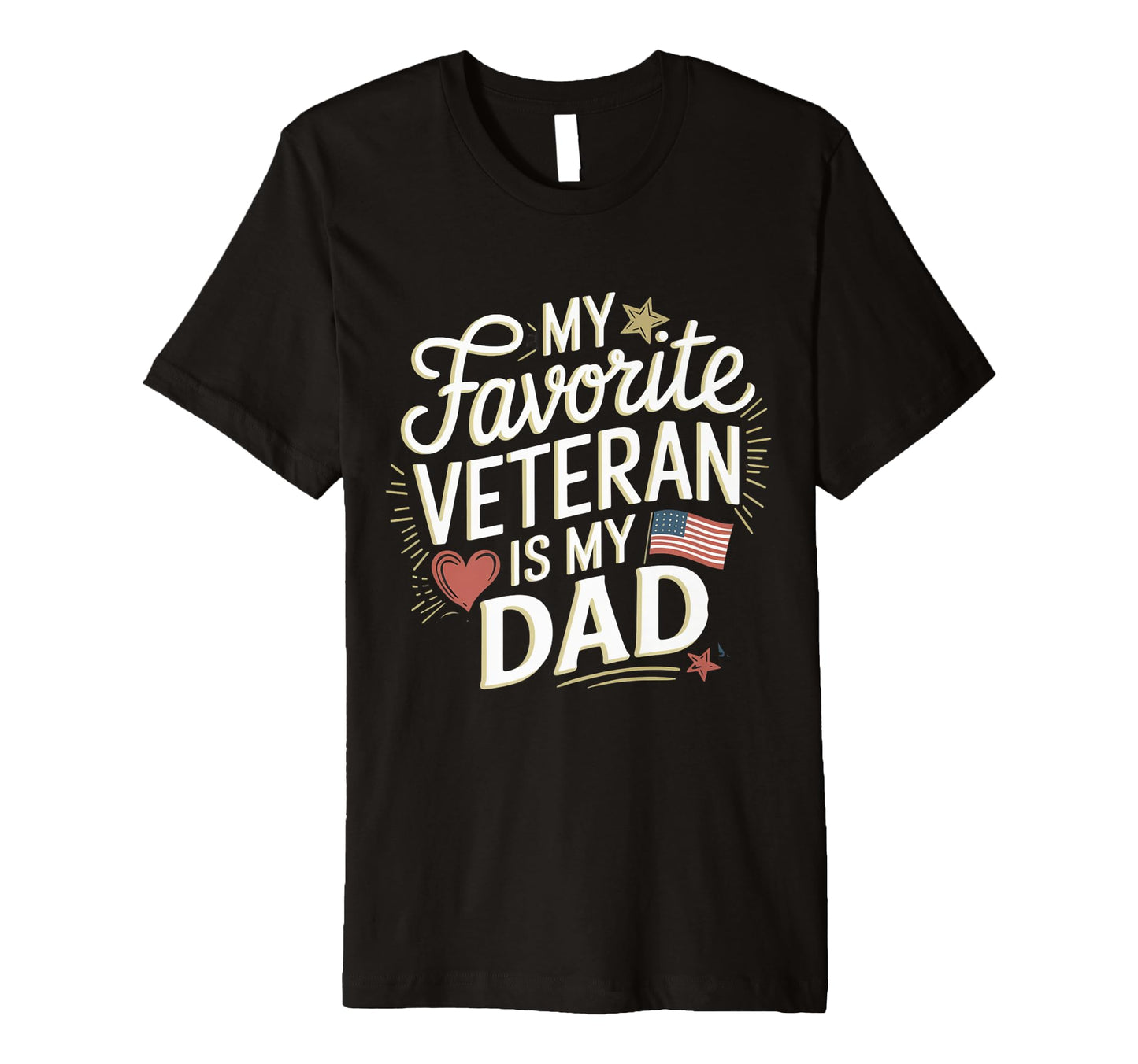 My Favorite Veteran Is My Dad Military T-Shirt - Fun Novelty Design Unisex - T-Shirt, Sweatshirt, Hoodie