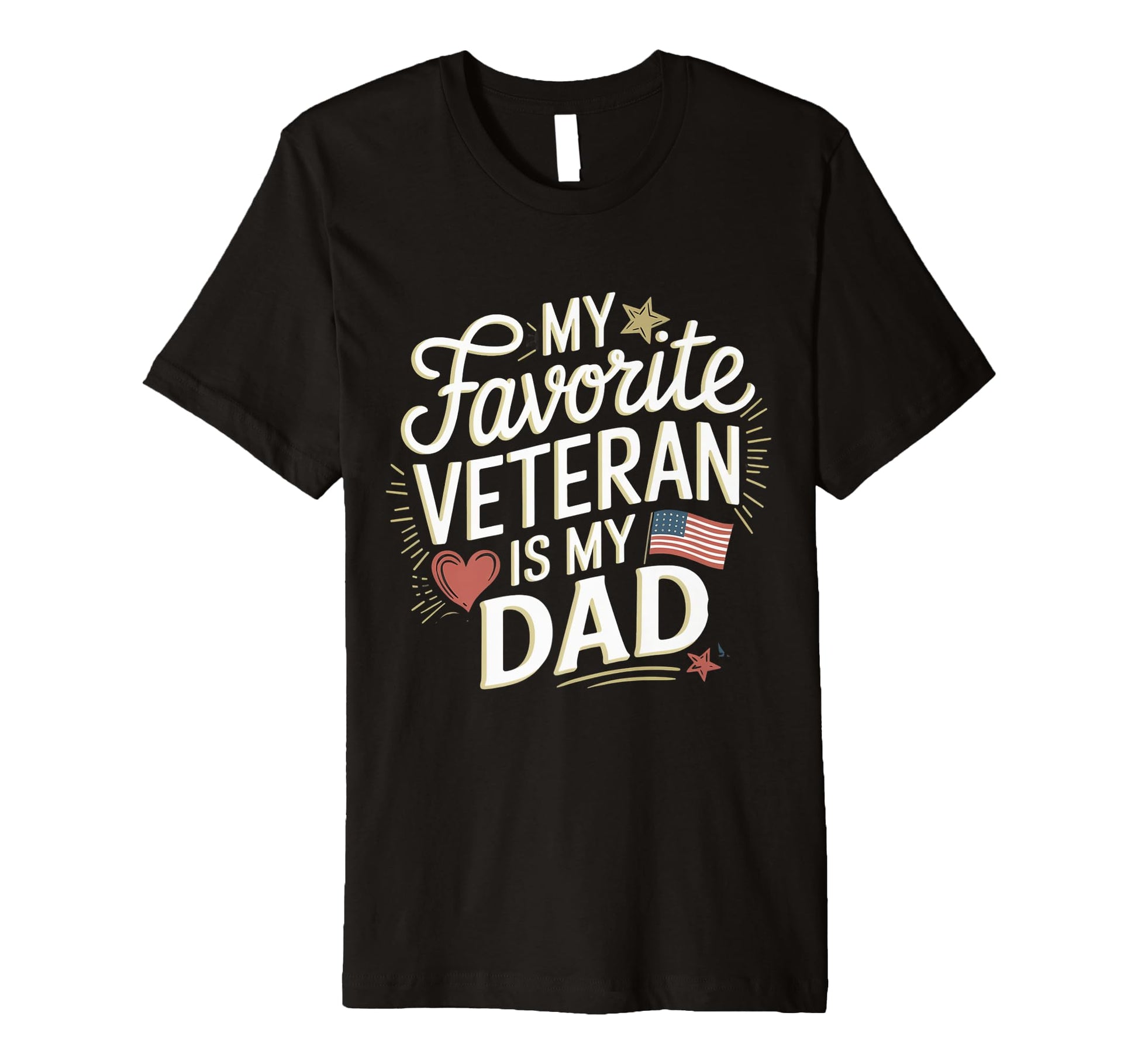 My Favorite Veteran Is My Dad Military T-Shirt - Fun Novelty Design Unisex - T-Shirt, Sweatshirt, Hoodie