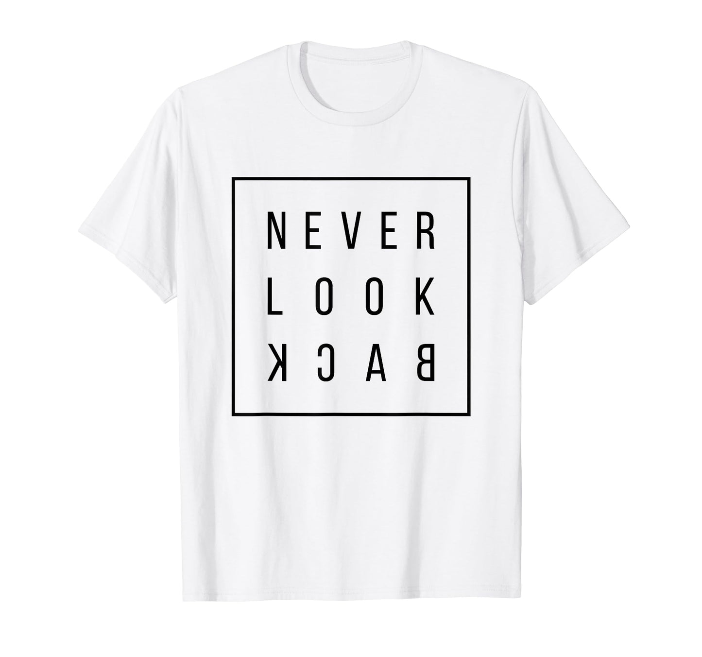 Never Back Motivation Slogan T-Shirt - Custom Art Print Unisex - T-Shirt, Sweatshirt, Hoodie