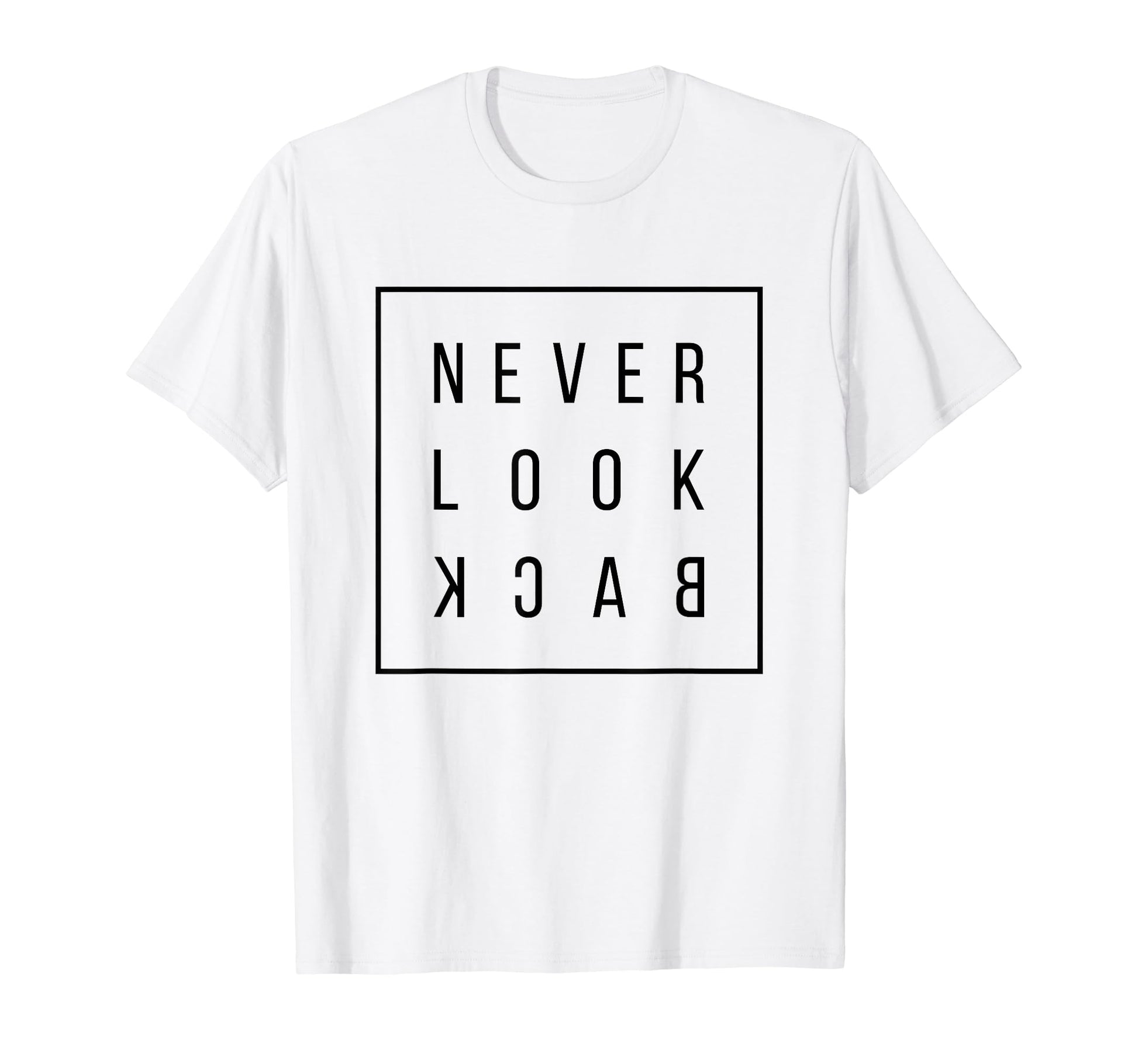 Never Back Motivation Slogan T-Shirt - Custom Art Print Unisex - T-Shirt, Sweatshirt, Hoodie