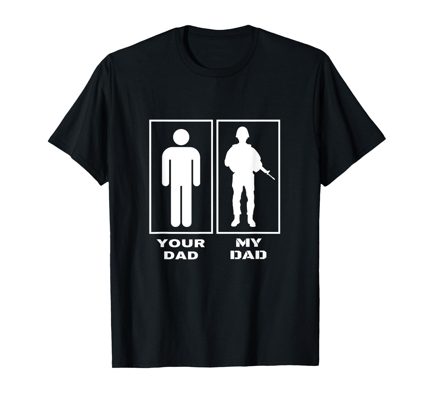 Your Dad My Father Proud Military T-Shirt - Novelty Apparel Men Women - T-Shirt, Sweatshirt, Hoodie