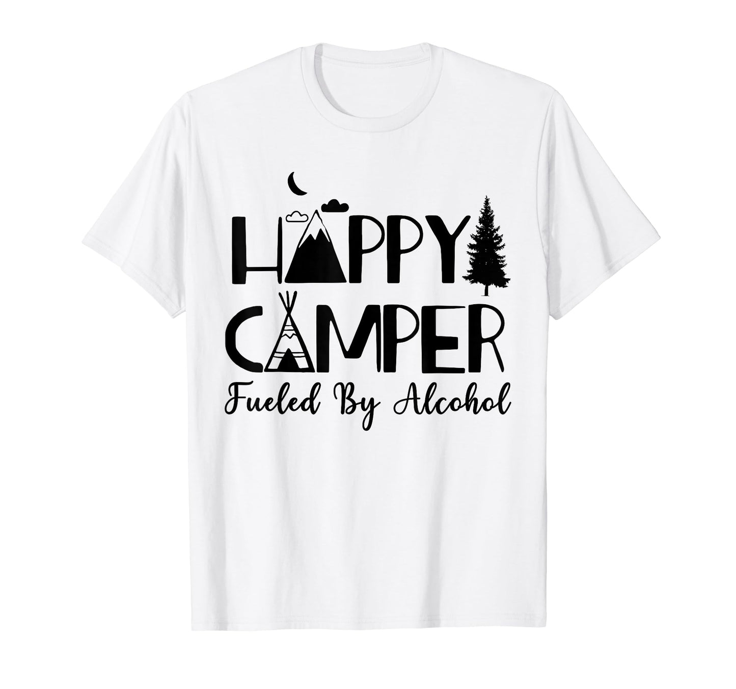 Happy Camper Fueled Alcohol Camping T-Shirt - Aesthetic Graphic Unisex - T-Shirt, Sweatshirt, Hoodie