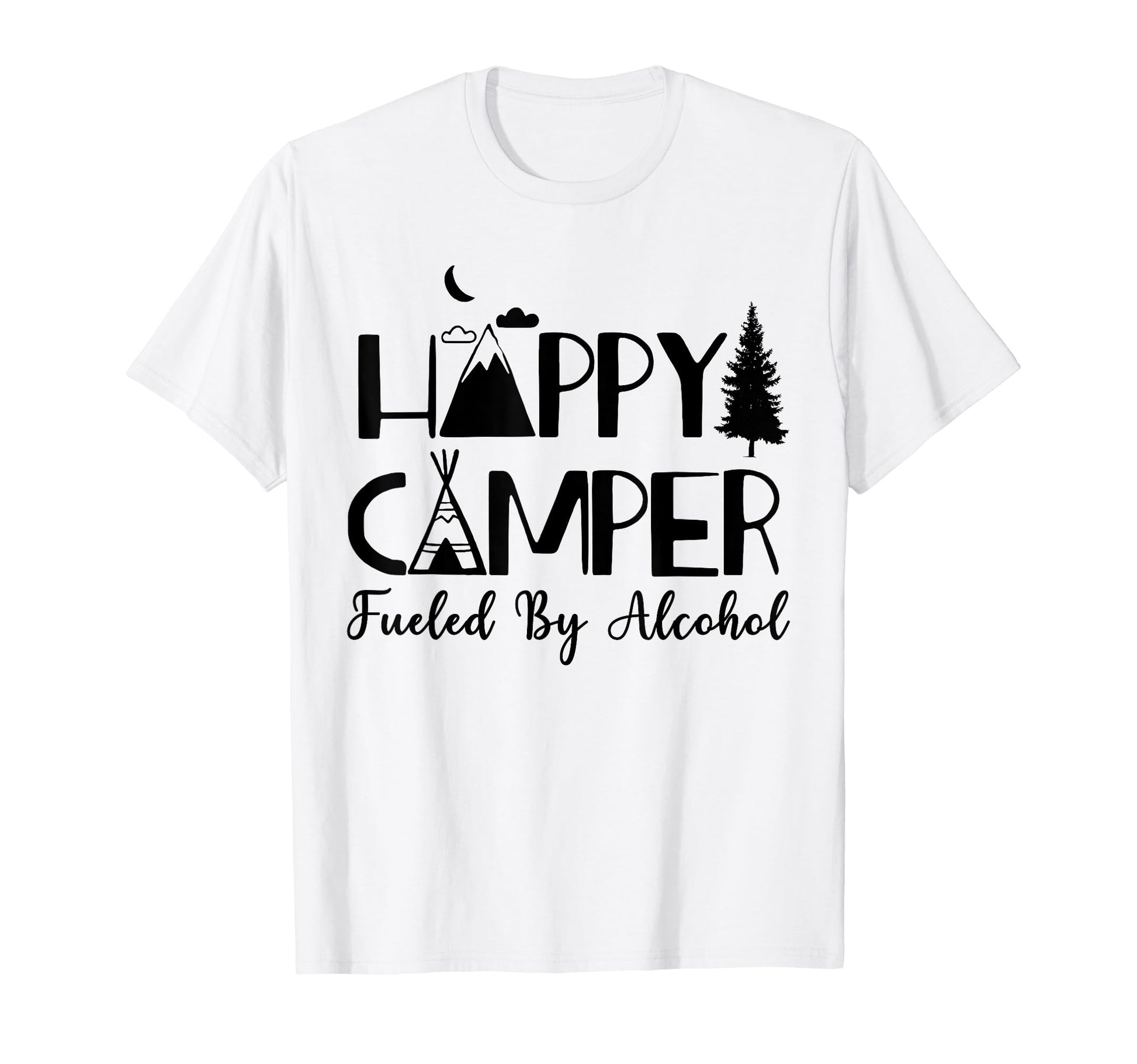 Happy Camper Fueled Alcohol Camping T-Shirt - Aesthetic Graphic Unisex - T-Shirt, Sweatshirt, Hoodie