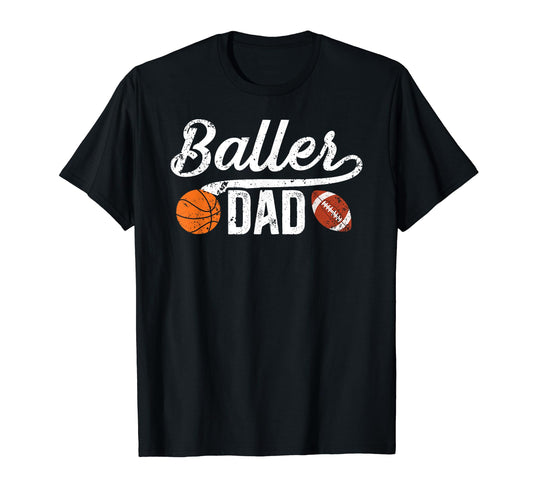 Baller Dad Proud Football Basketball Dad T-Shirt - Trendy Graphic Unisex - T-Shirt, Sweatshirt, Hoodie