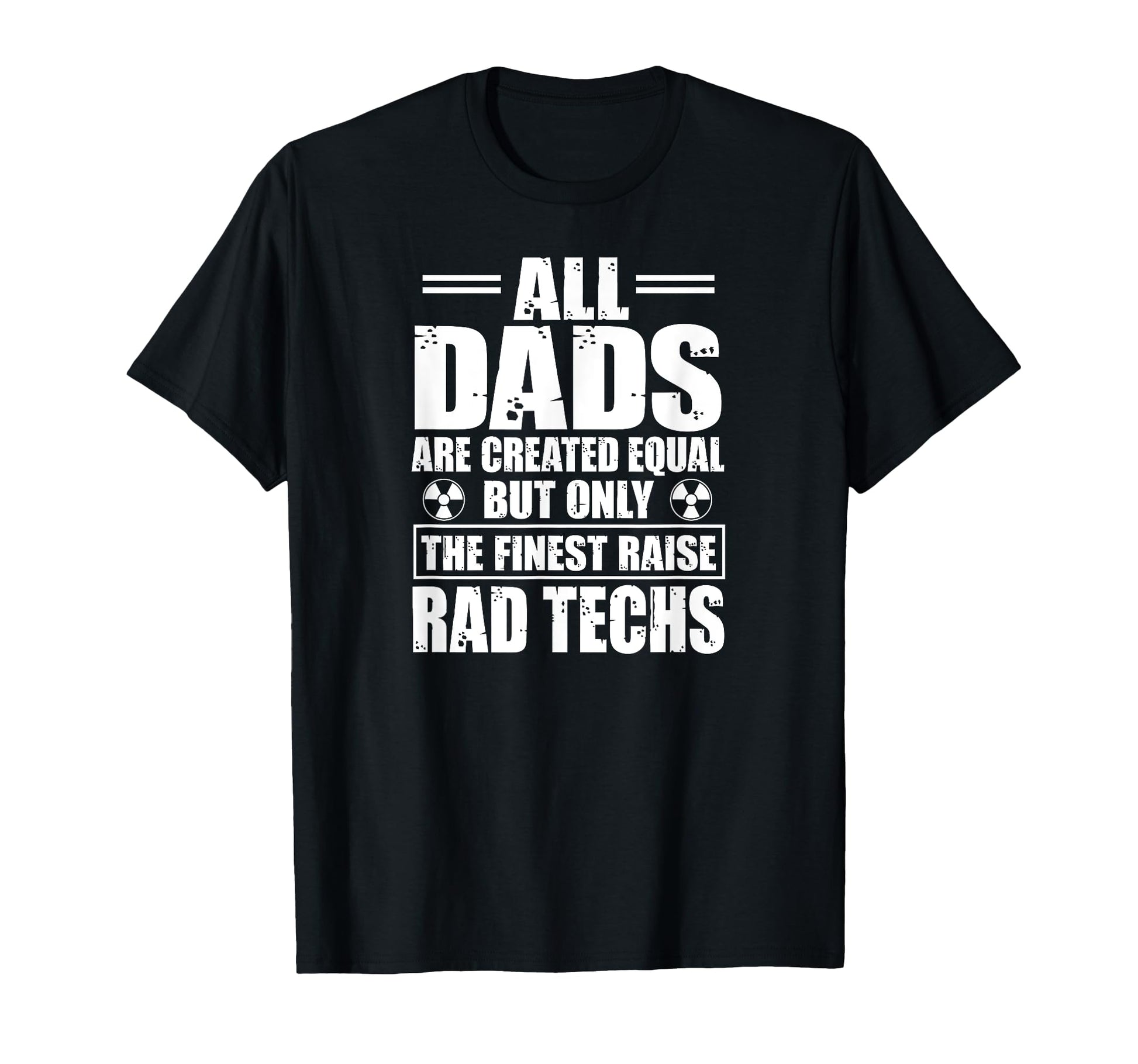 Radiology Rad Tech Dad Father Raised T-Shirt - Streetwear Style for Adults - T-Shirt, Sweatshirt, Hoodie