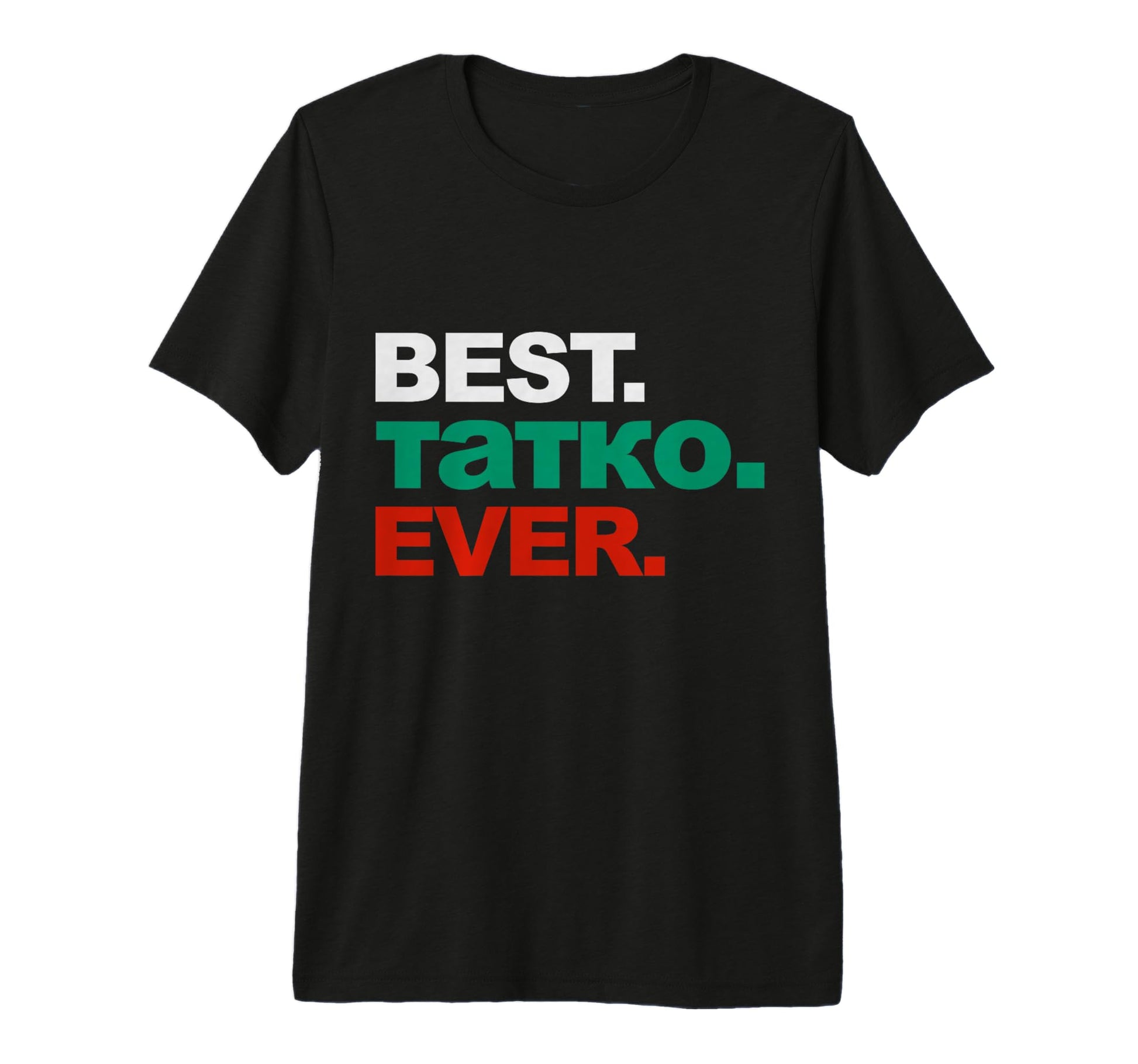 Mens Best Tatko Ever Bulgarian Dad T-Shirt - Streetwear Style Men Women - T-Shirt, Sweatshirt, Hoodie