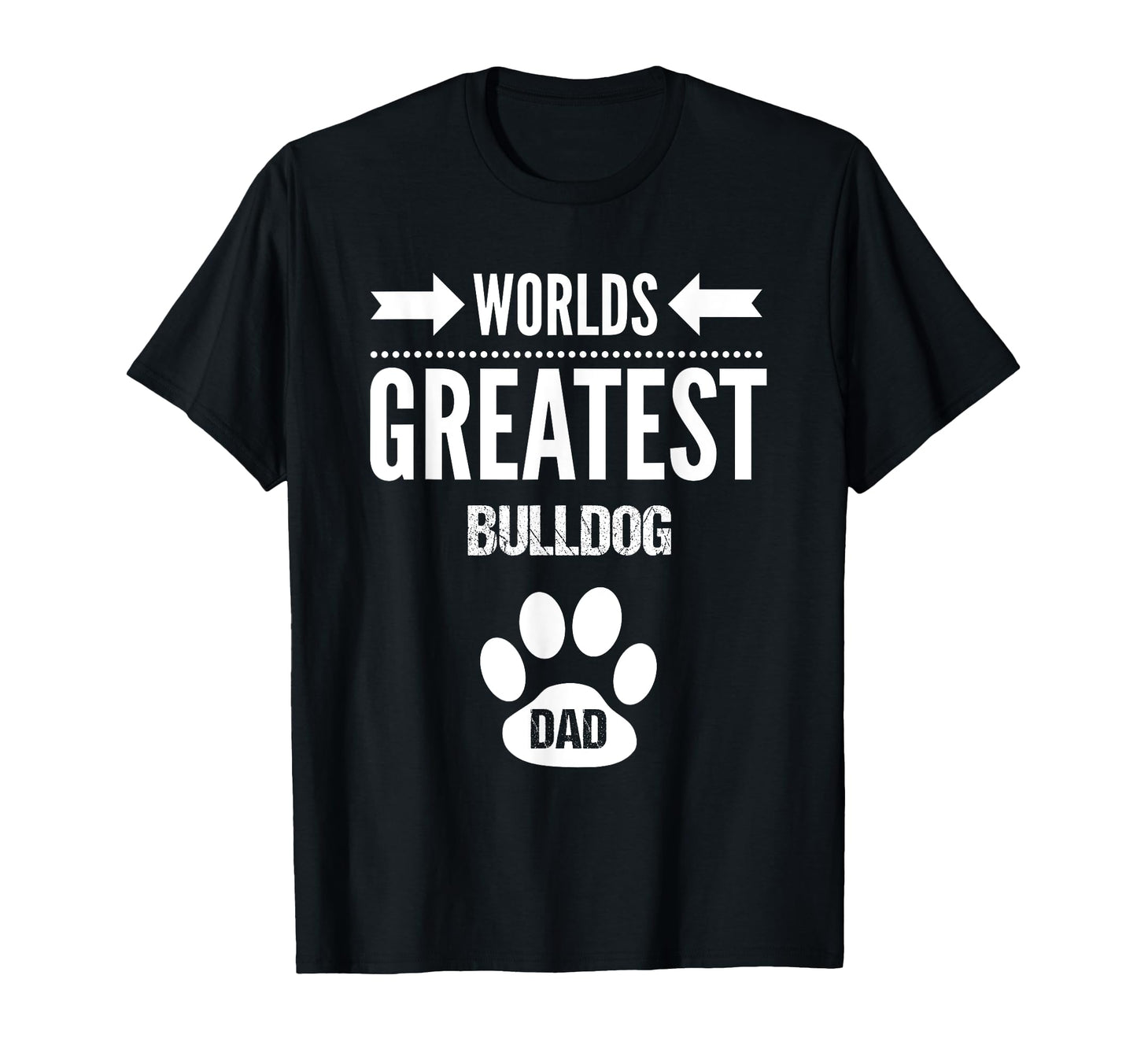 Worlds Greatest Bulldog Dog Dad Paw T-Shirt - Trendy Graphic for Adults - T-Shirt, Sweatshirt, Hoodie