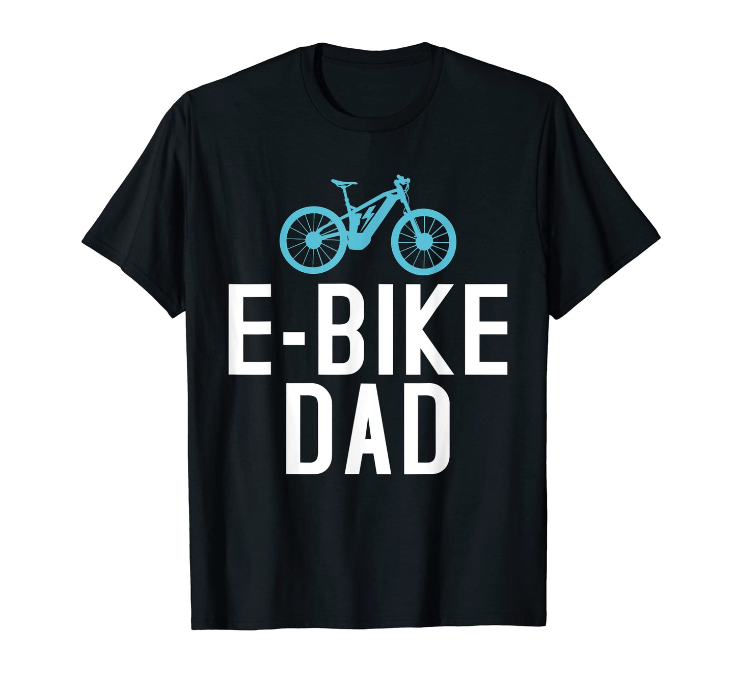 E Bike Dad E Biking Electric Bike T-Shirt - Novelty Apparel for Adults - T-Shirt, Sweatshirt, Hoodie