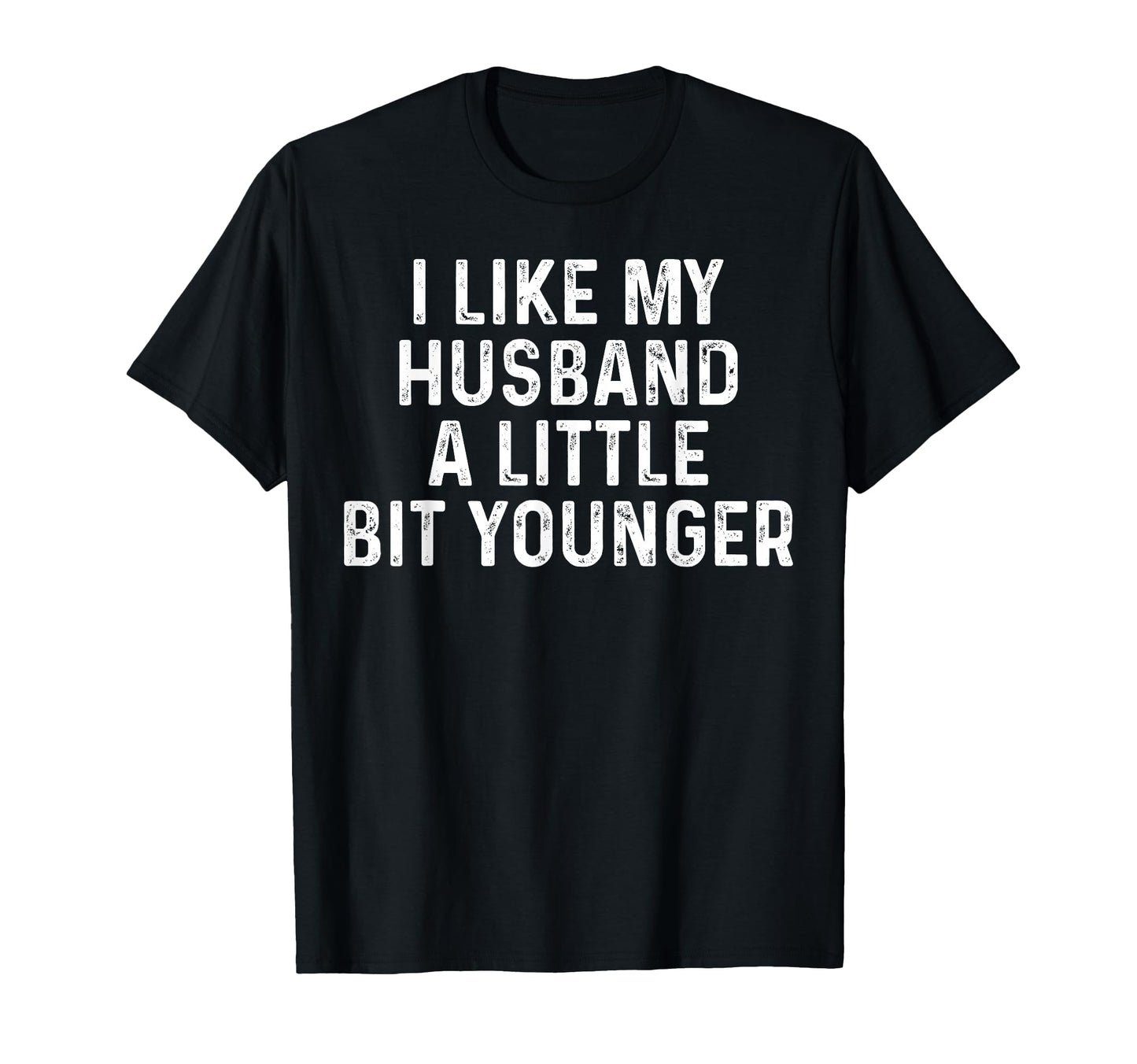 I Like My Husband Little Bit T-Shirt - Fun Novelty Design Men Women - T-Shirt, Sweatshirt, Hoodie