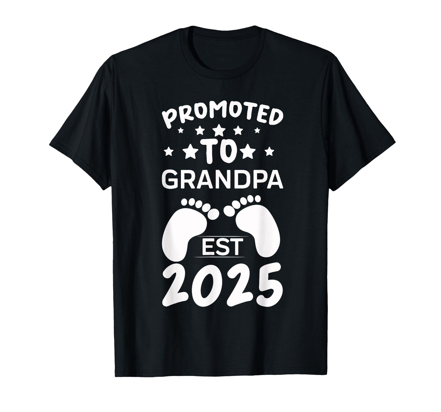 Funny Promoted To Grandpa Est 2025 T-Shirt - Casual Everyday Wear Unisex - T-Shirt, Sweatshirt, Hoodie
