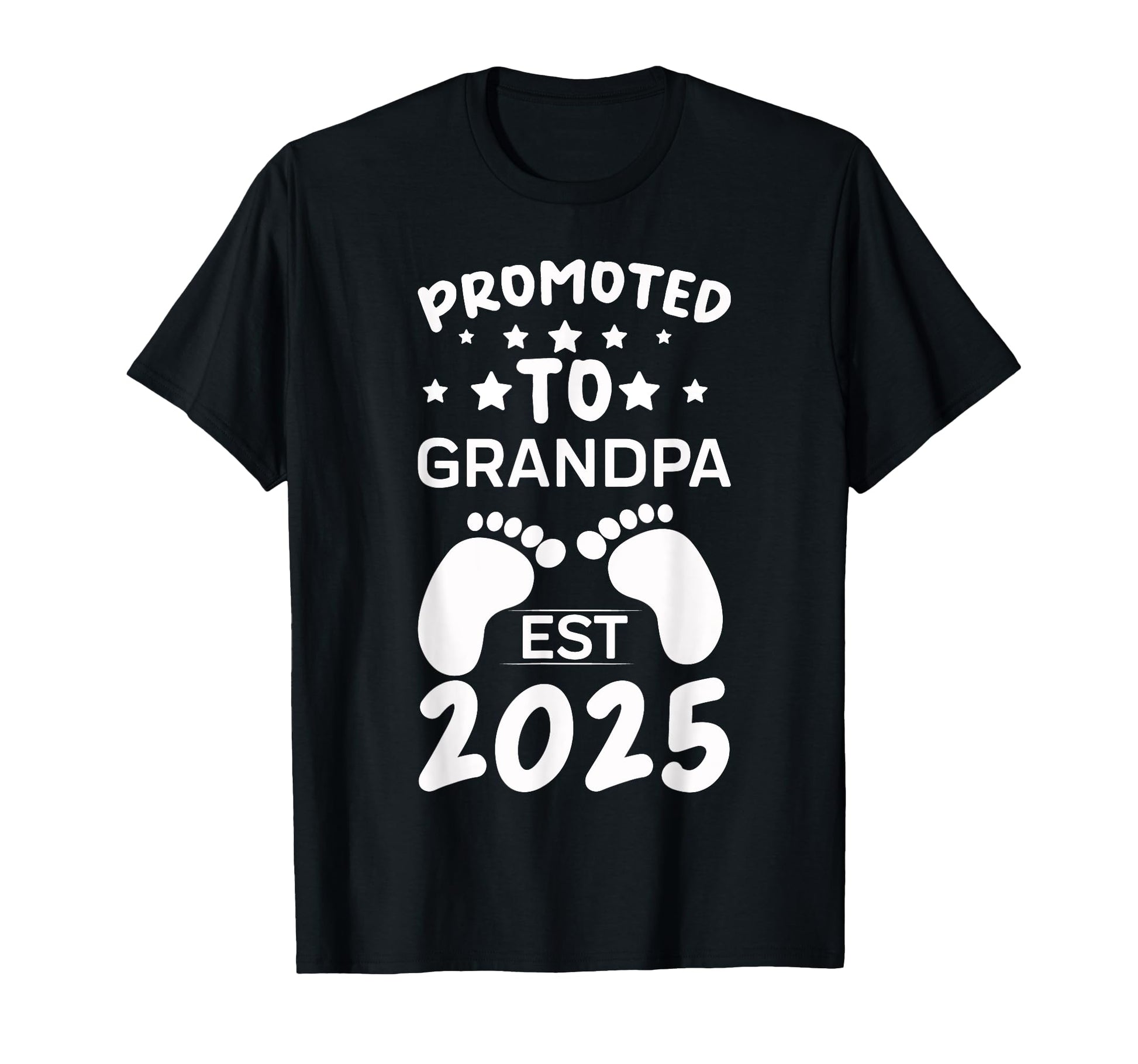 Funny Promoted To Grandpa Est 2025 T-Shirt - Casual Everyday Wear Unisex - T-Shirt, Sweatshirt, Hoodie