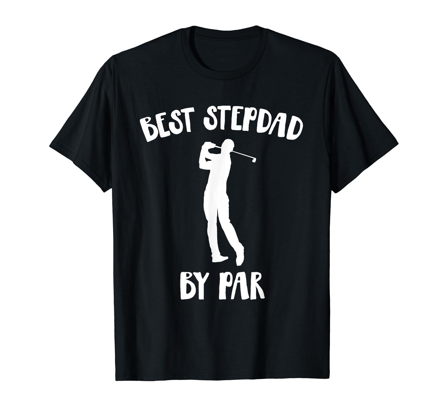 Funny Best Step Dad Par Golf Gift T-Shirt - Novelty Apparel for Adults - T-Shirt, Sweatshirt, Hoodie