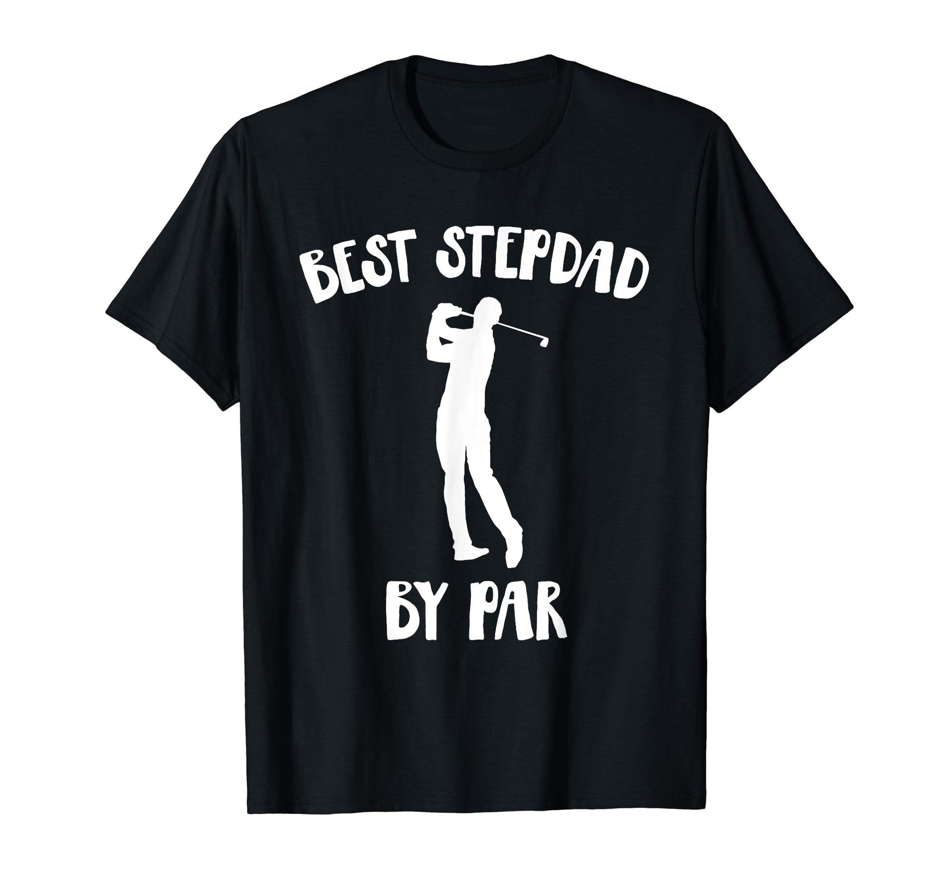 Funny Best Step Dad Par Golf Gift T-Shirt - Novelty Apparel for Adults - T-Shirt, Sweatshirt, Hoodie