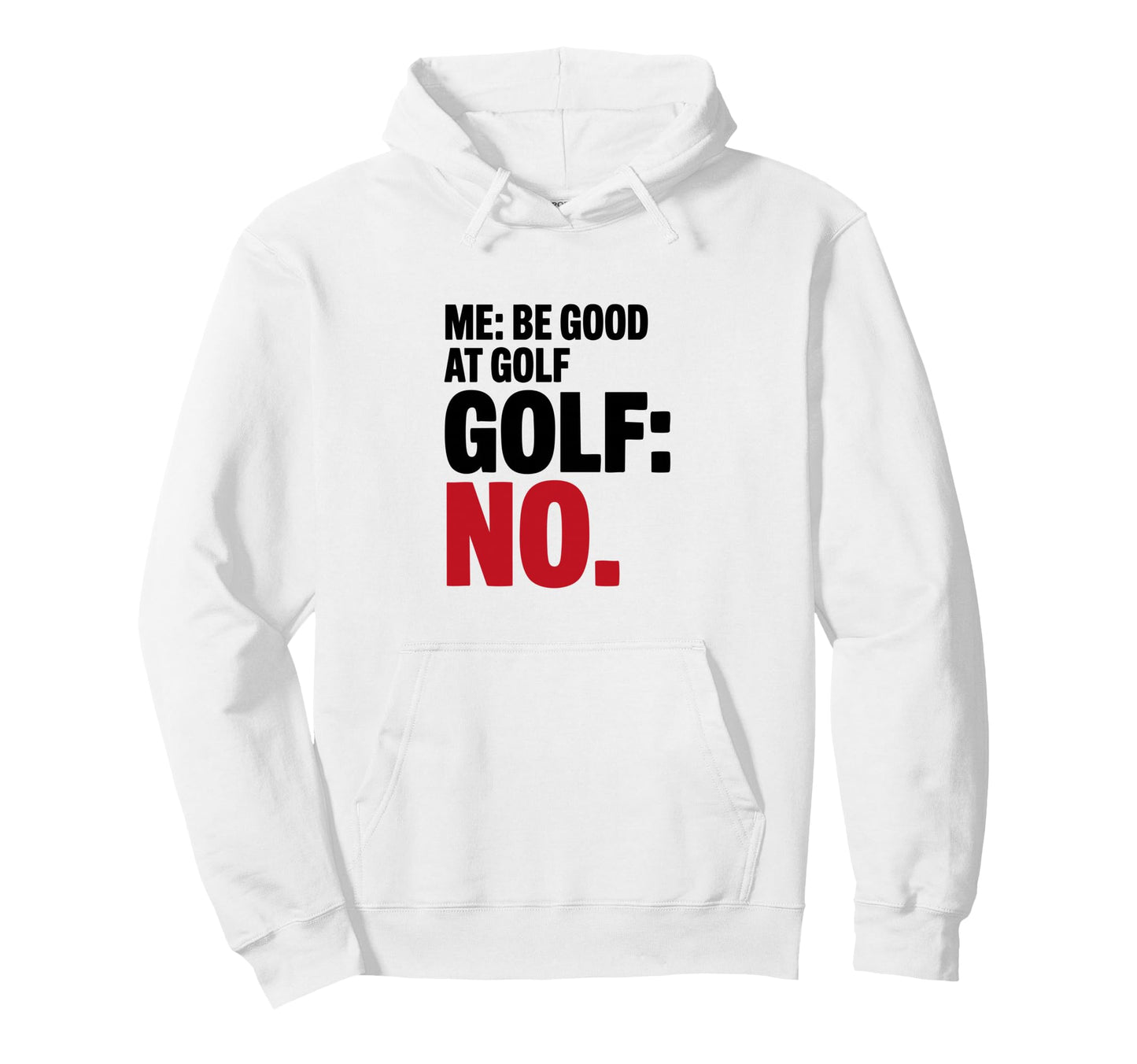 Me Be Good Golf Golf No Funny Golfer Hoodie - Trendy Graphic for Adults - T-Shirt, Sweatshirt, Hoodie