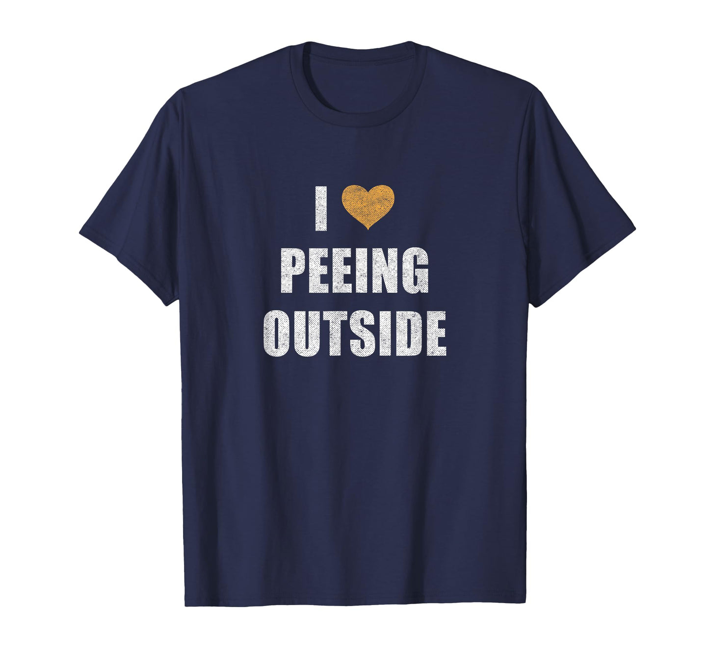 I Love Peeing Outside Funny T-Shirt - Casual Everyday Wear for Adults - T-Shirt, Sweatshirt, Hoodie
