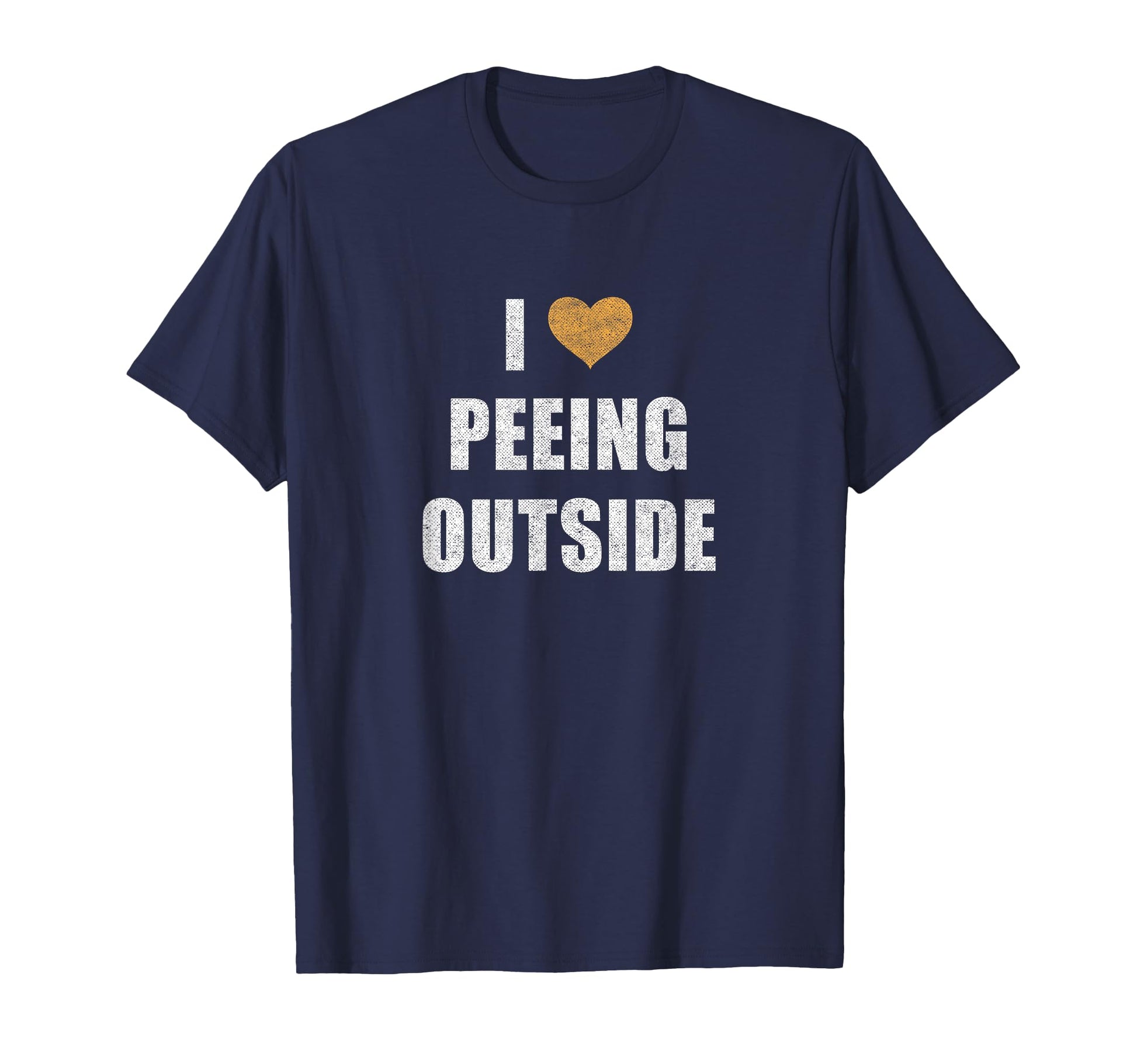 I Love Peeing Outside Funny T-Shirt - Casual Everyday Wear for Adults - T-Shirt, Sweatshirt, Hoodie