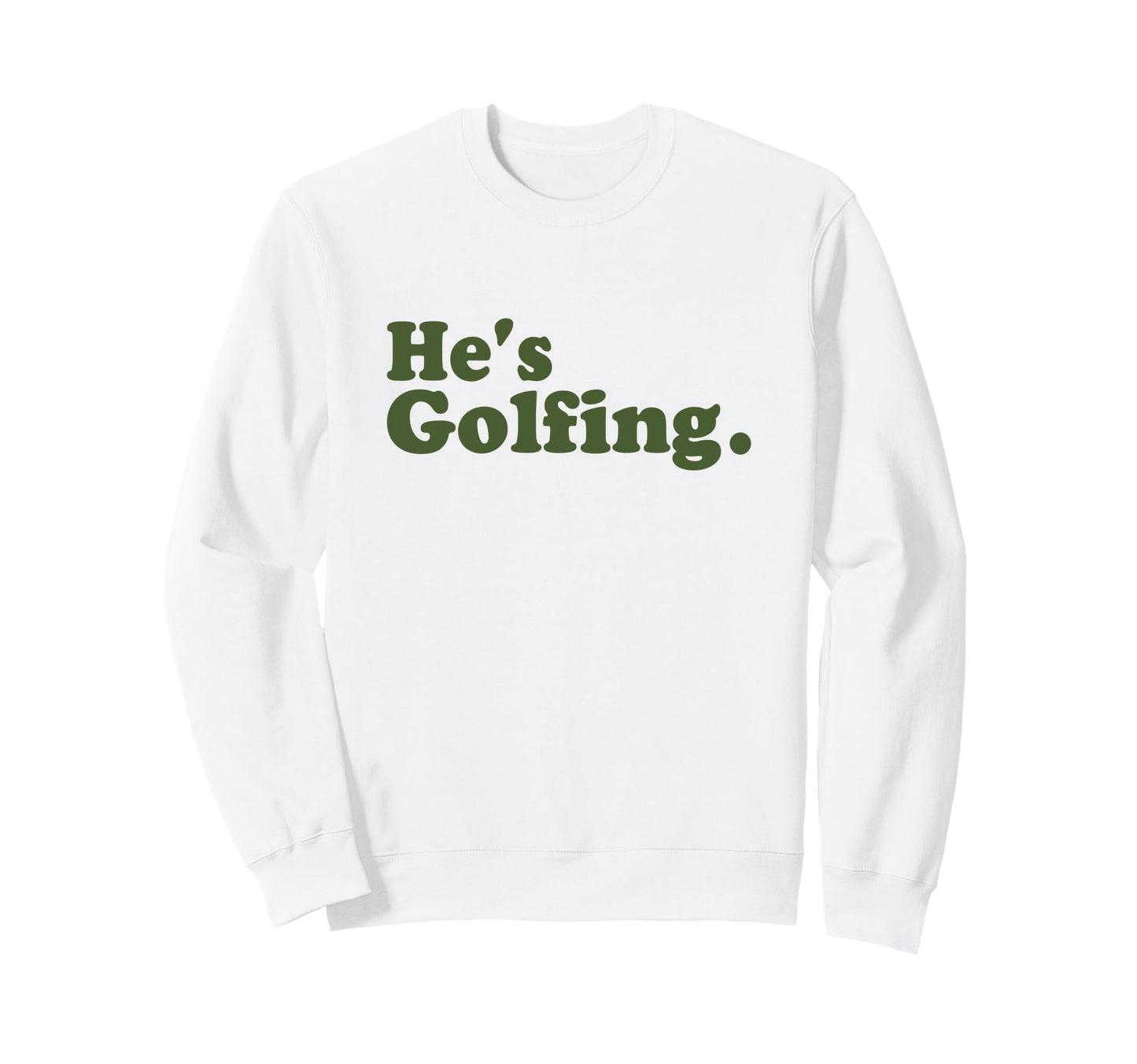 Funny Hes Golfing Wife Girlfriend Sweatshirt - Graphic Print for Adults - T-Shirt, Sweatshirt, Hoodie